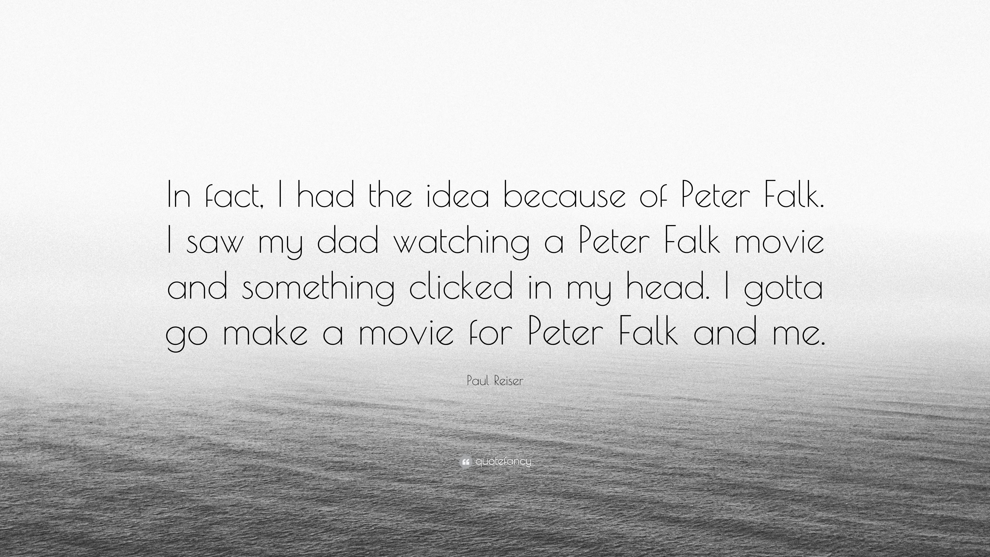 Paul Reiser Quote: “In fact, I had the idea because of Peter Falk