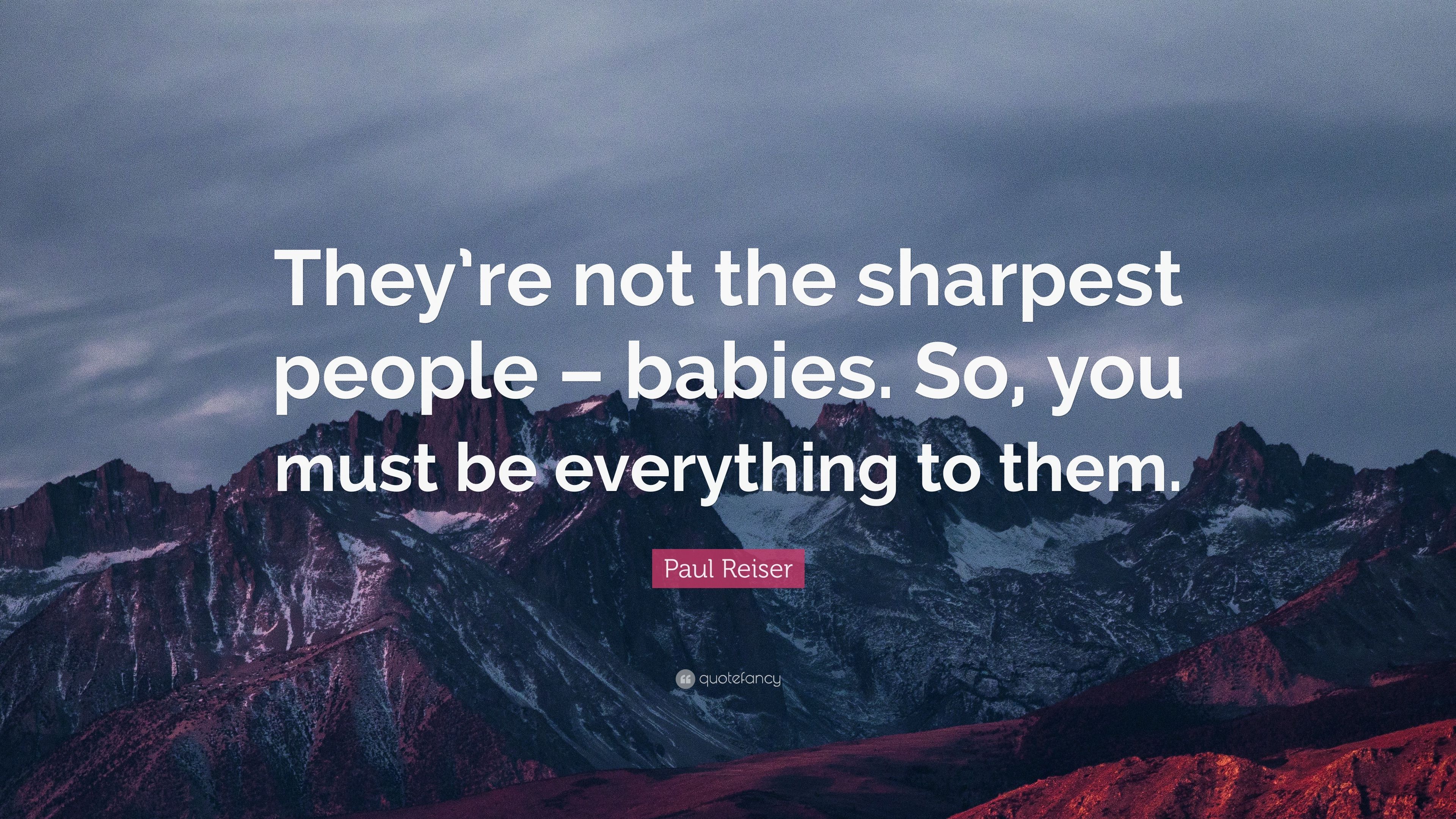 Paul Reiser Quote: “They're not the sharpest people