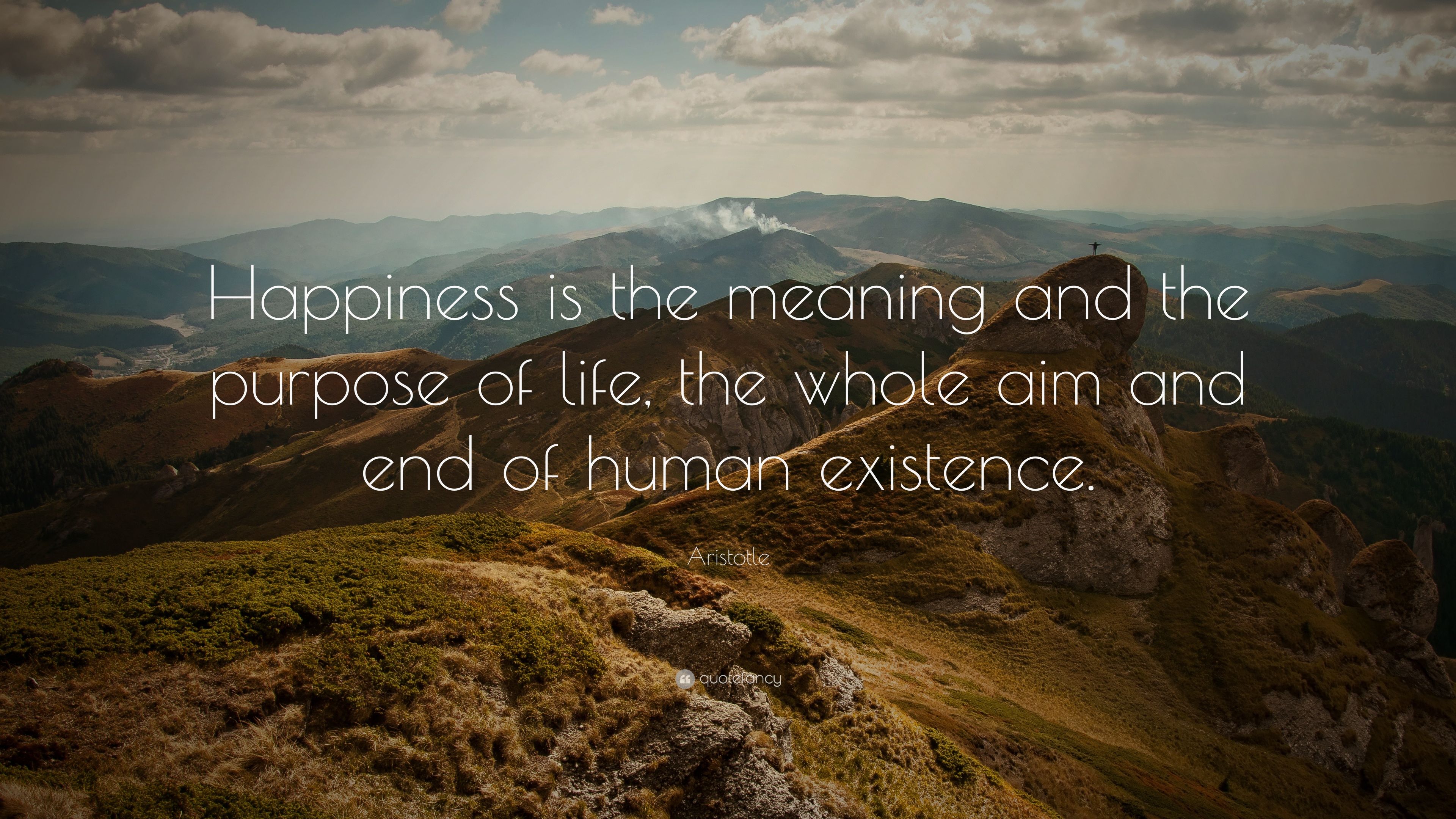 Aristotle Quote: “Happiness is the meaning and the purpose of life