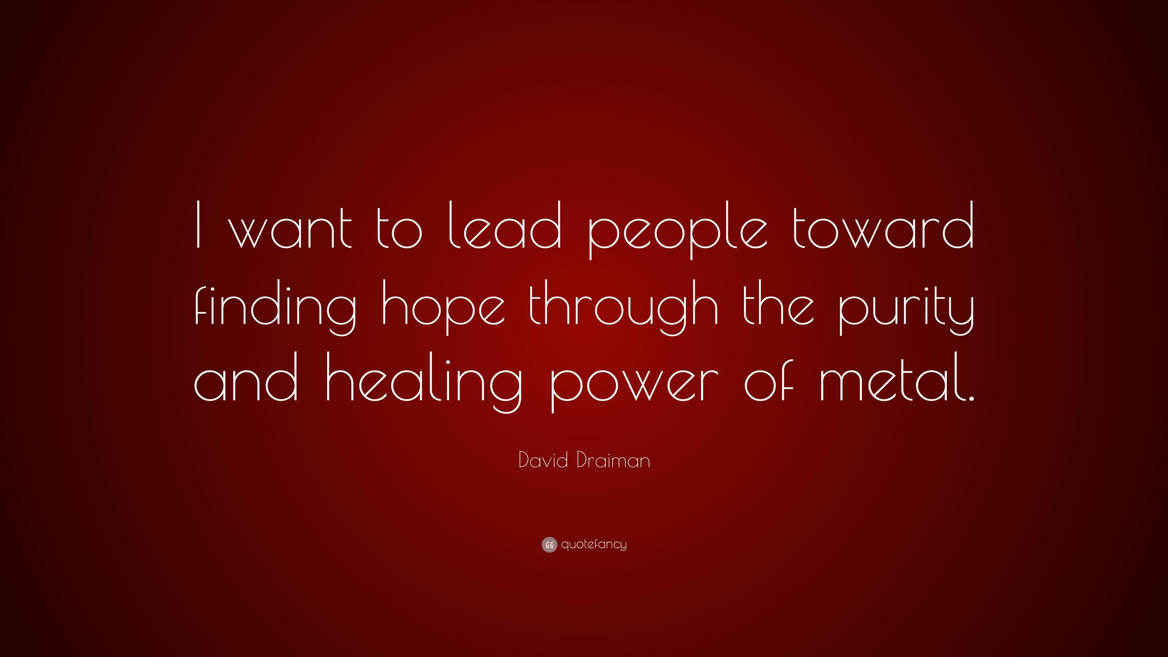 David Draiman Quote: “I want to lead people toward finding hope