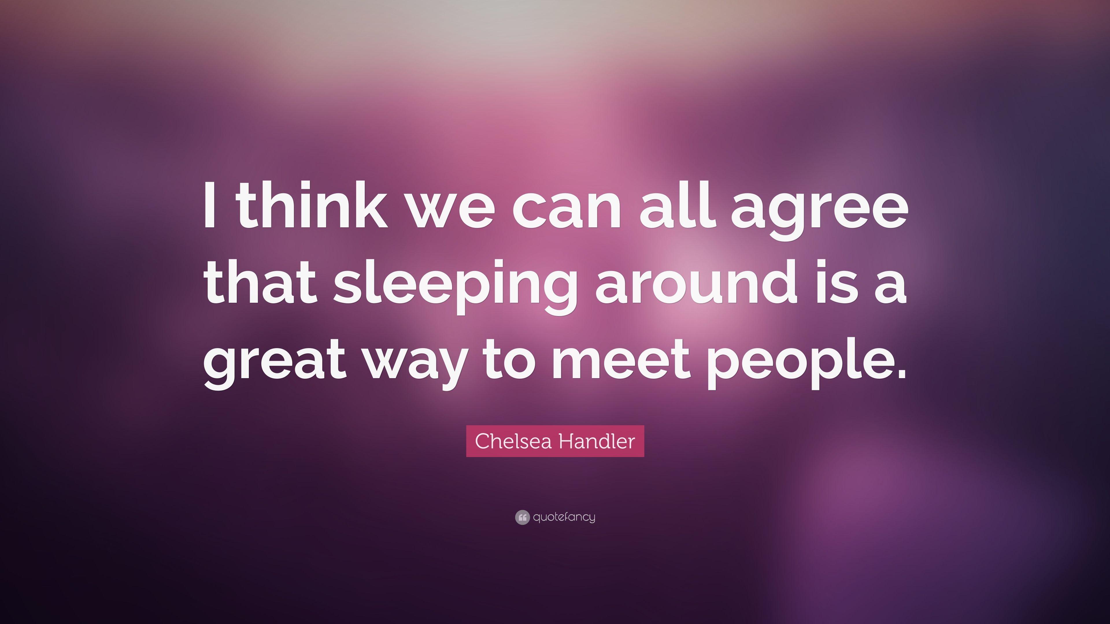 Chelsea Handler Quote: “I think we can all agree that sleeping
