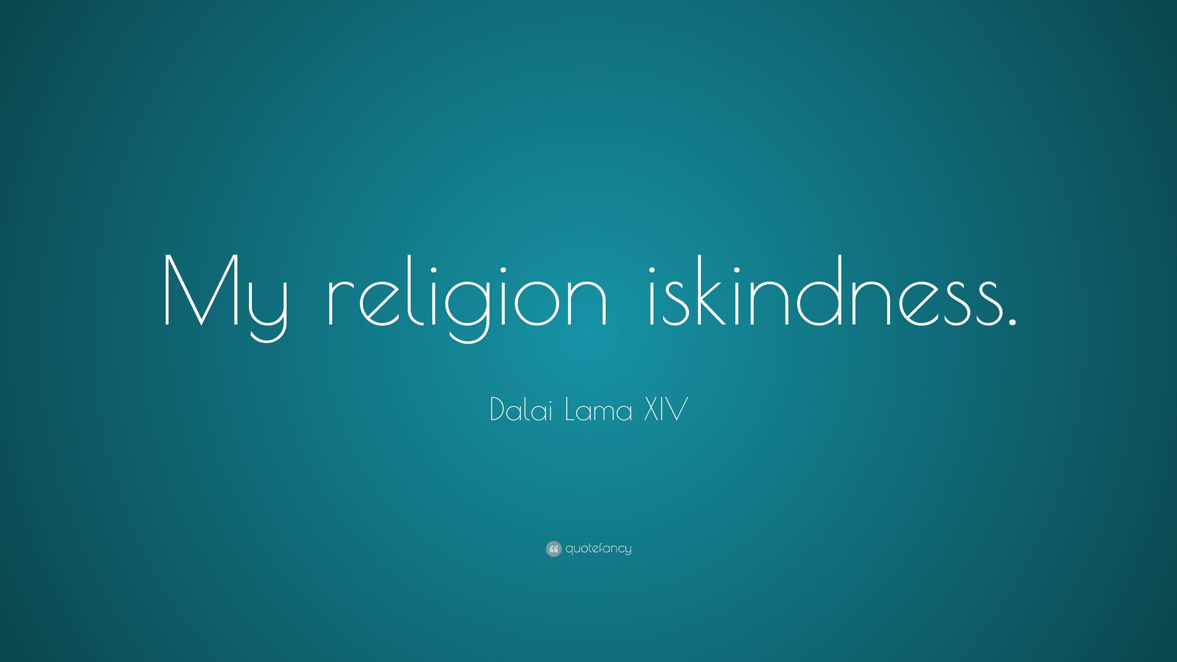 Dalai Lama XIV Quote: “My religion is kindness.” 15 wallpaper