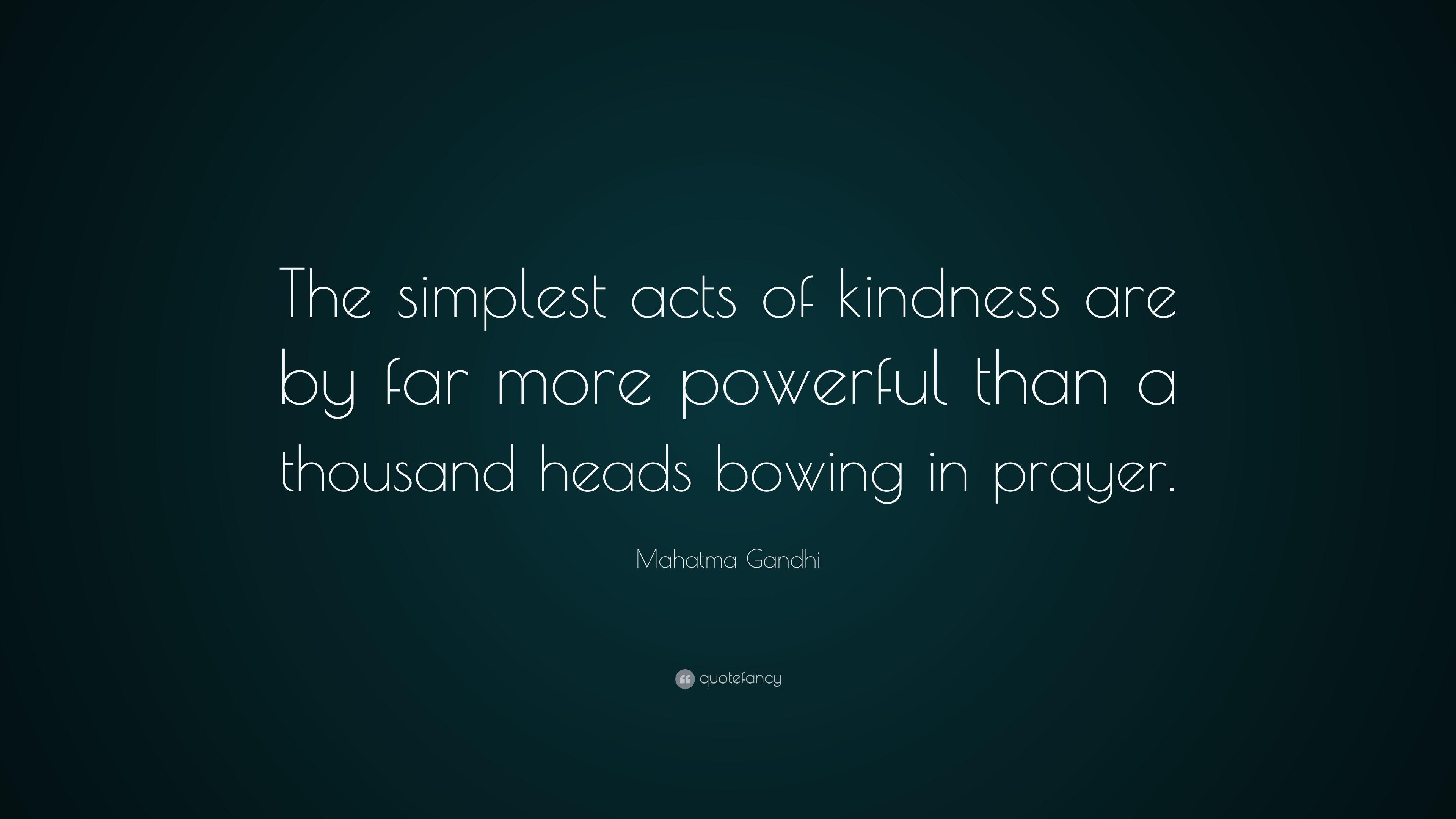 Mahatma Gandhi Quote: “The simplest acts of kindness are