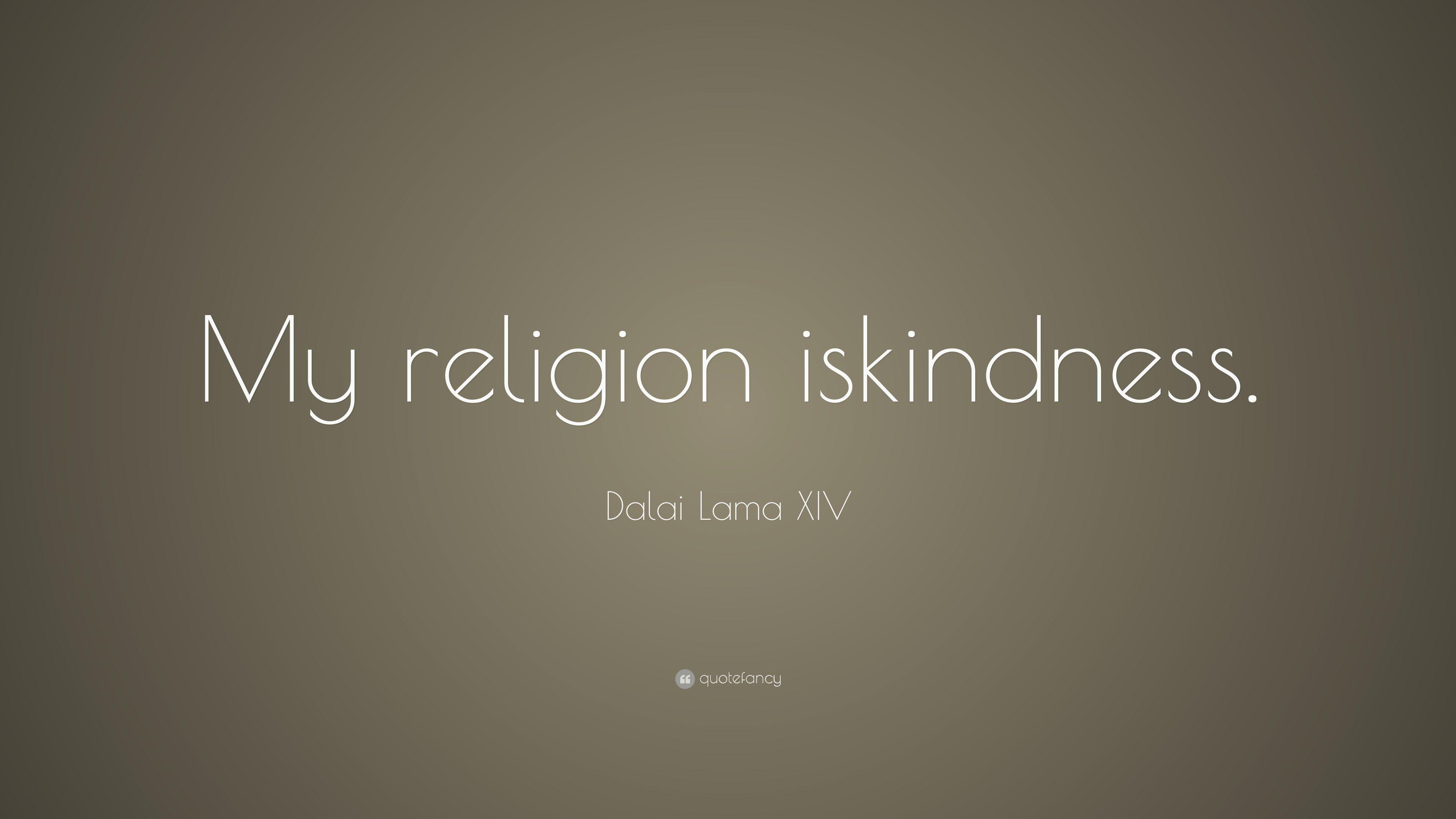 Dalai Lama XIV Quote: “My religion is kindness.” 15 wallpaper
