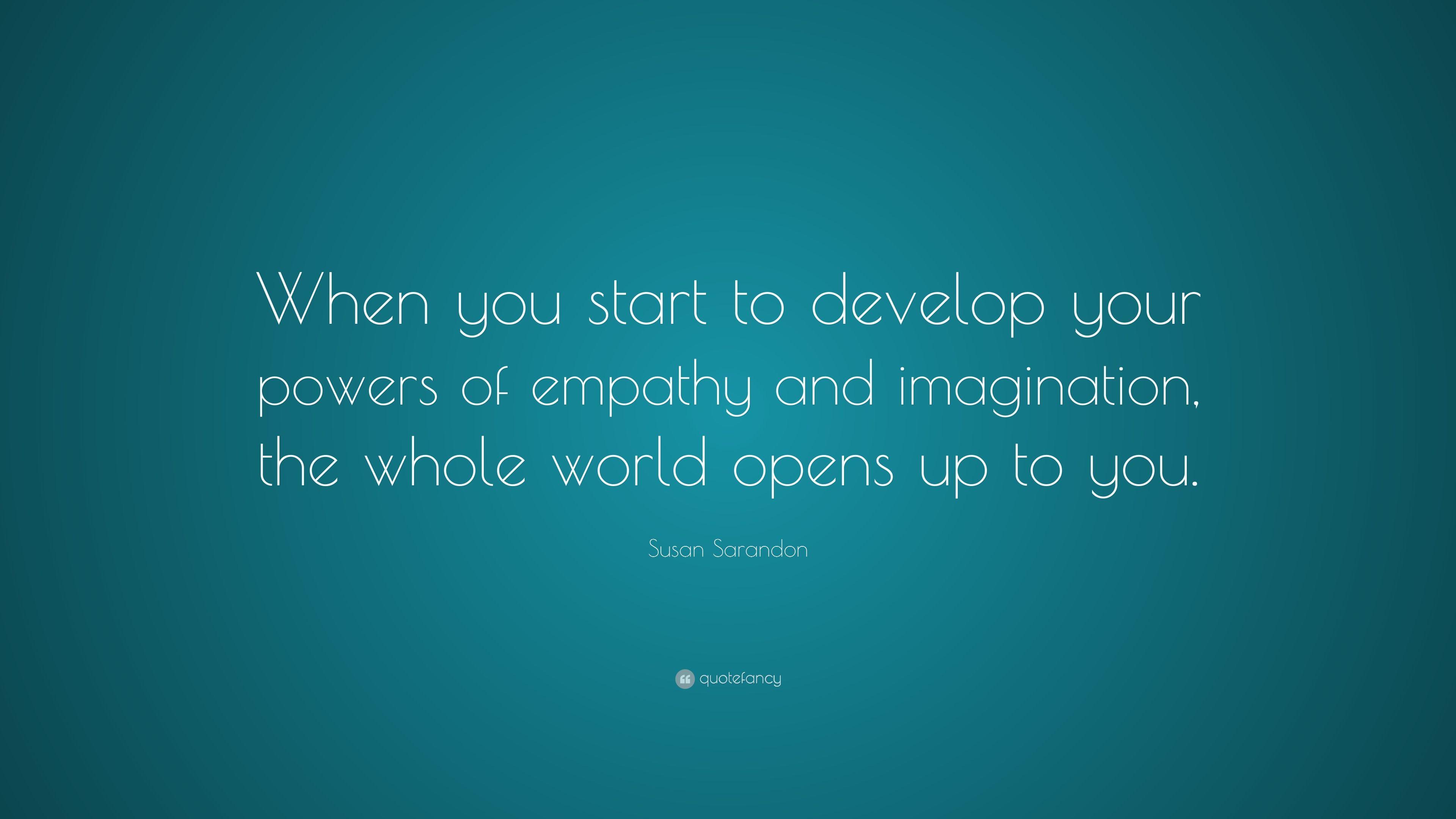 Susan Sarandon Quote: “When you start to develop your powers