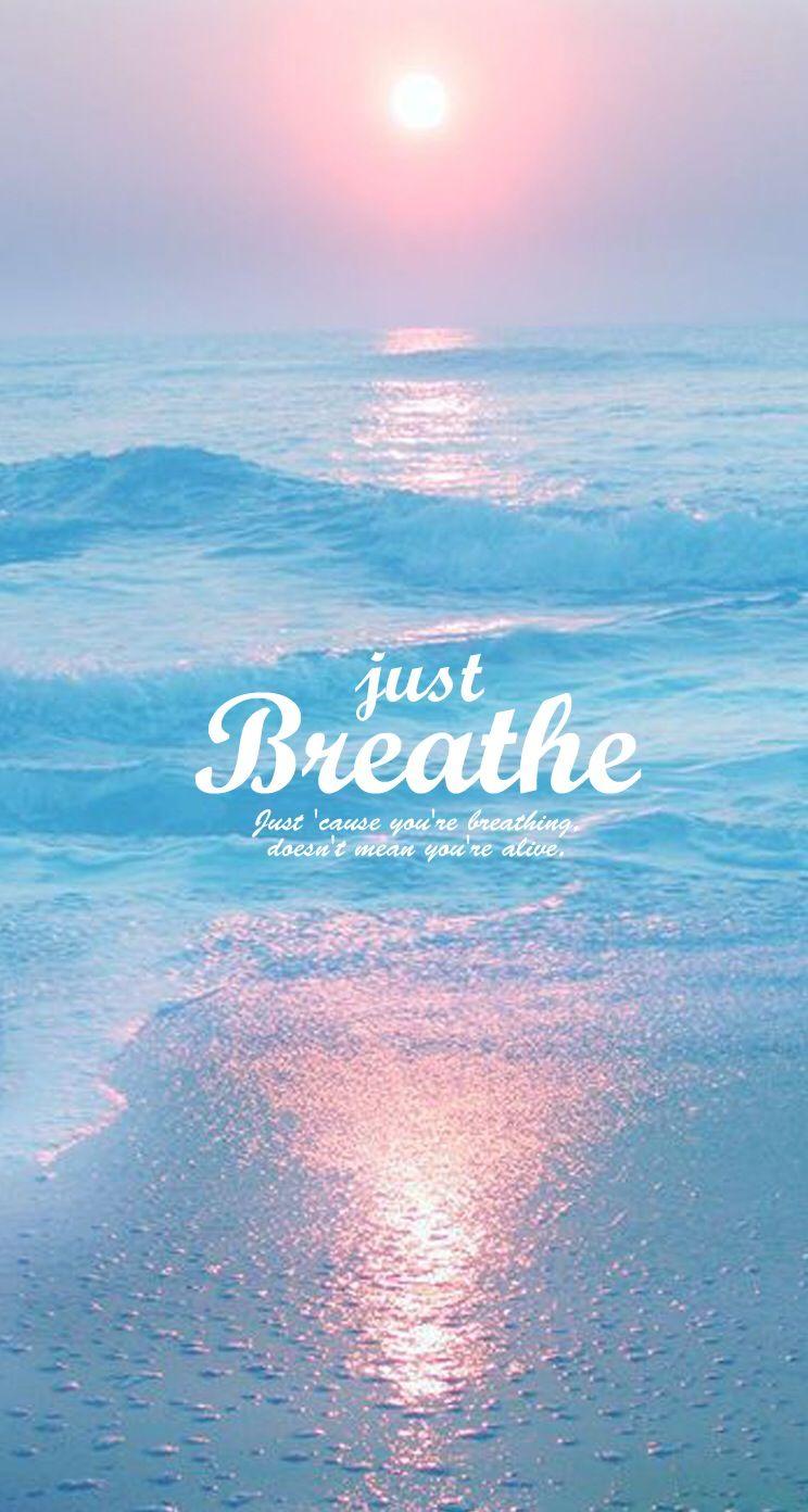 Breathe wallpaper. Inspiring Image Quotes