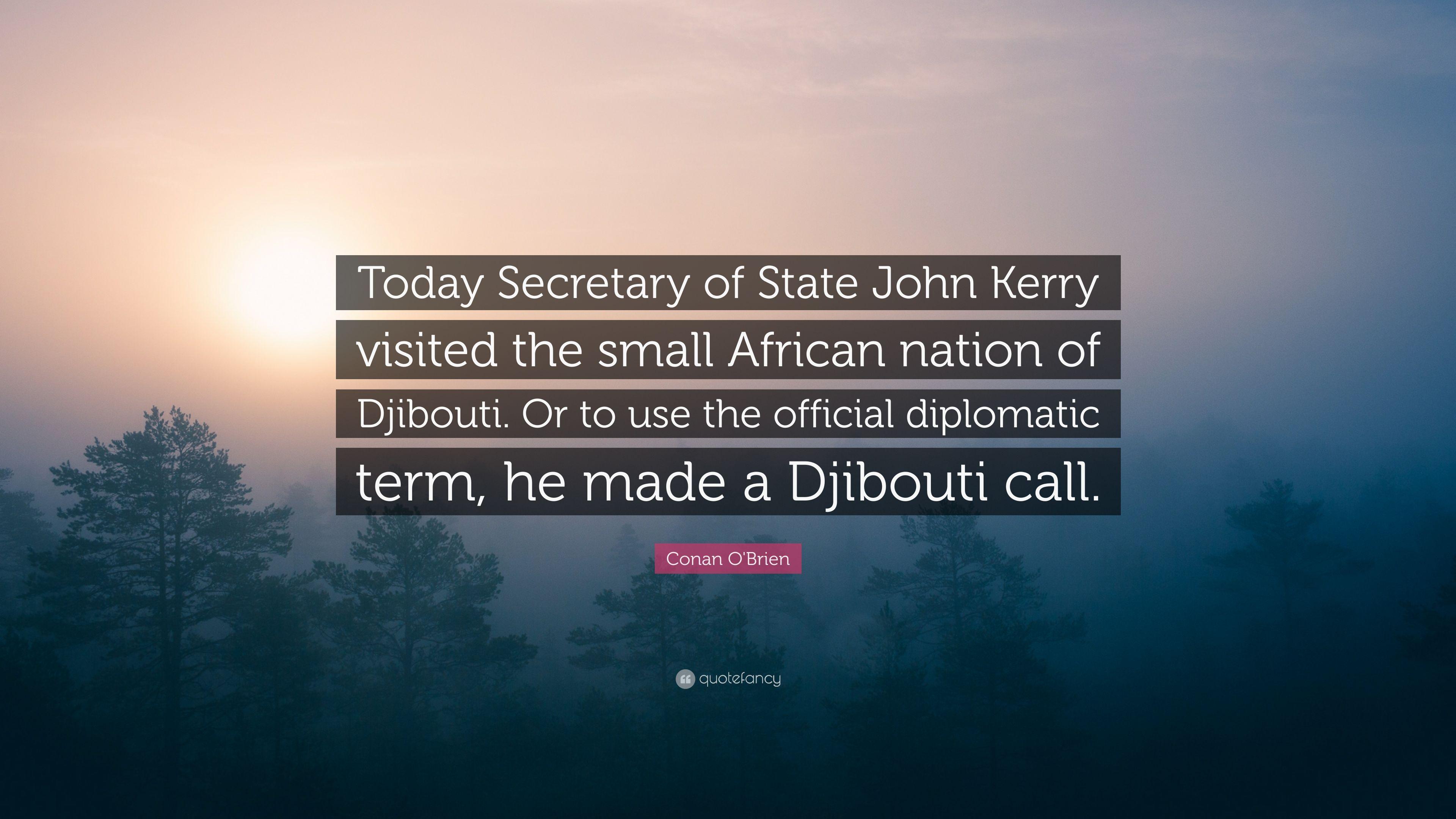 Conan O'Brien Quote: “Today Secretary of State John Kerry visited