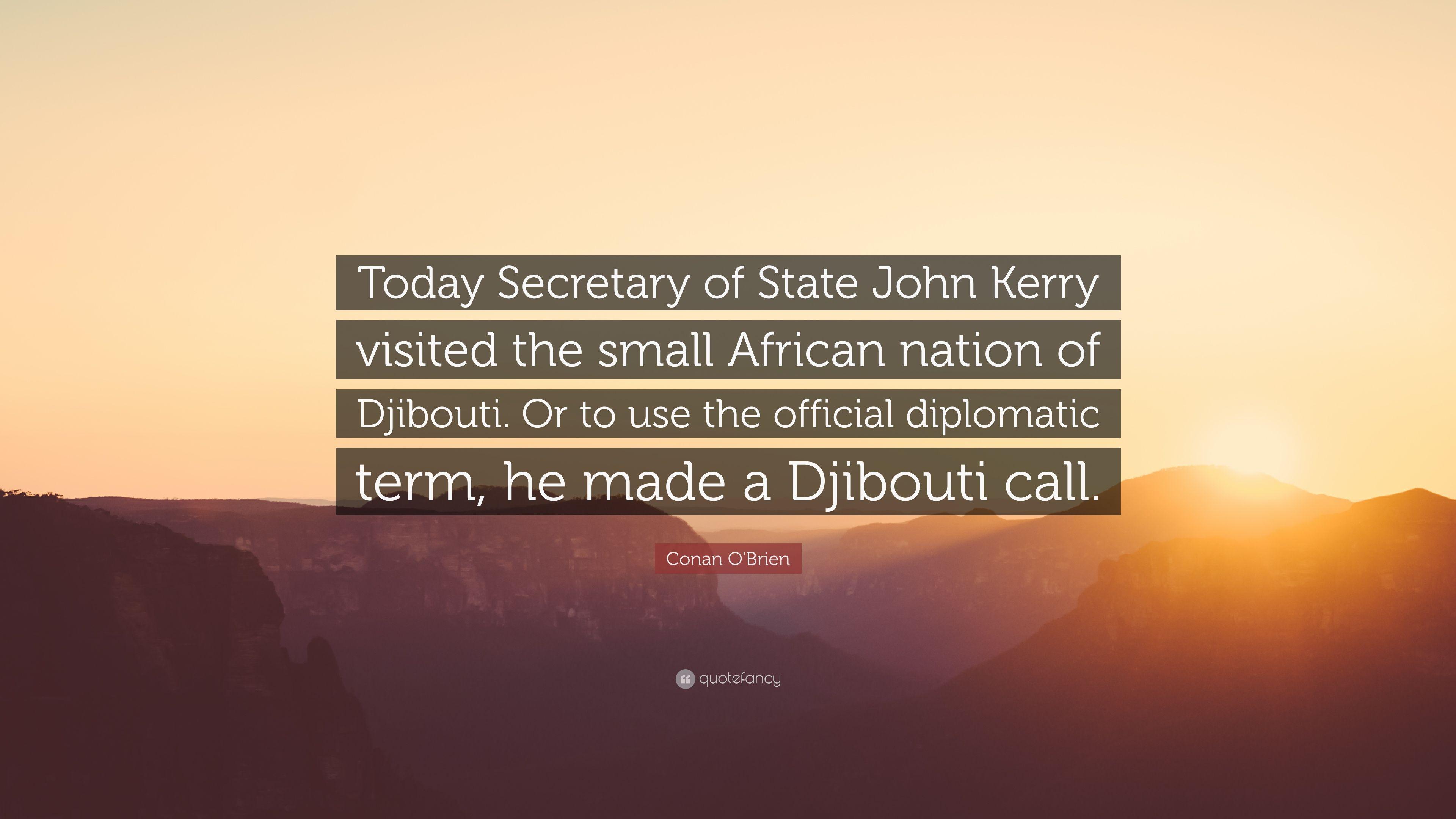 Conan O'Brien Quote: “Today Secretary of State John Kerry visited