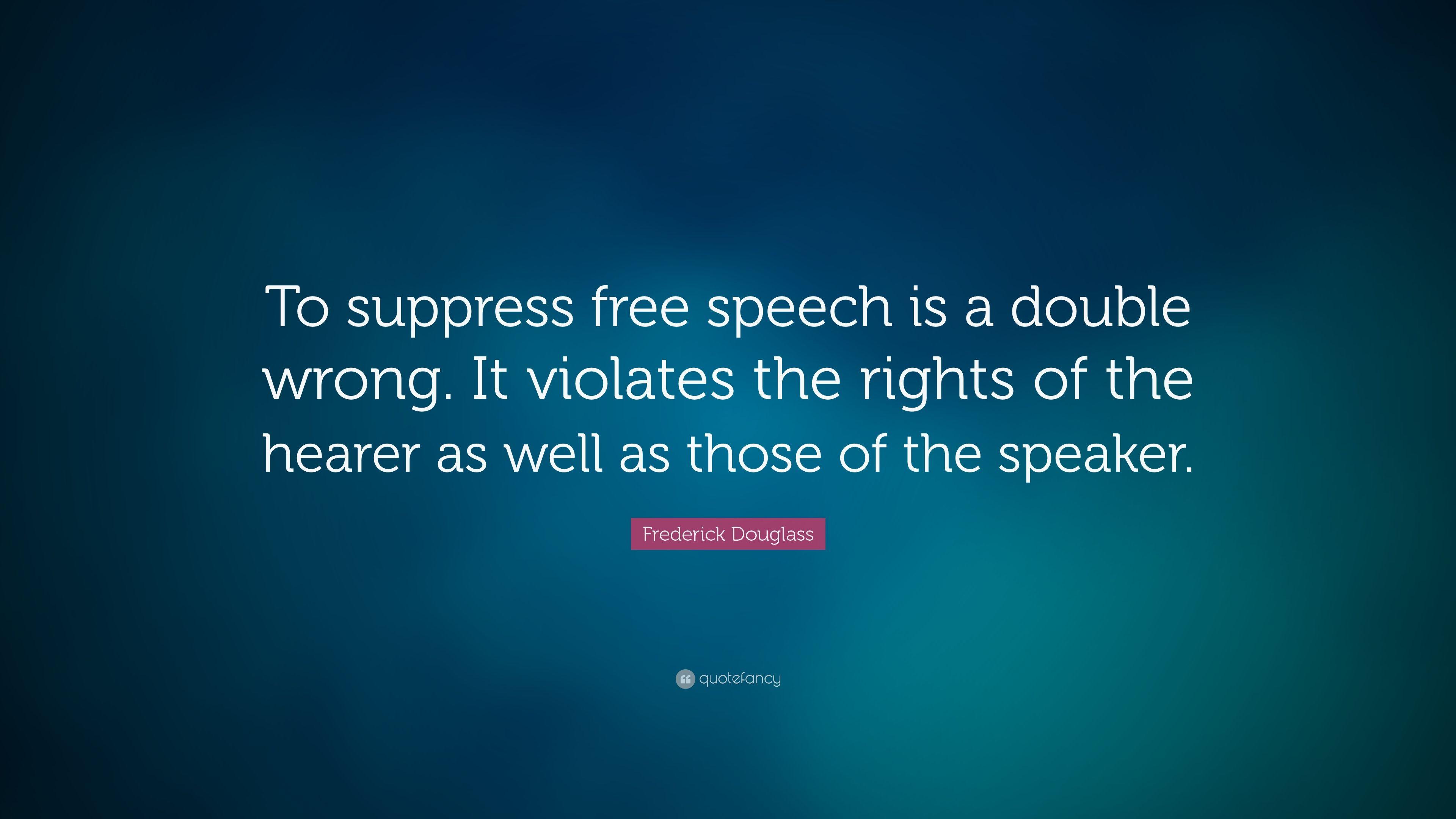 Frederick Douglass Quote: “To suppress free speech is a double