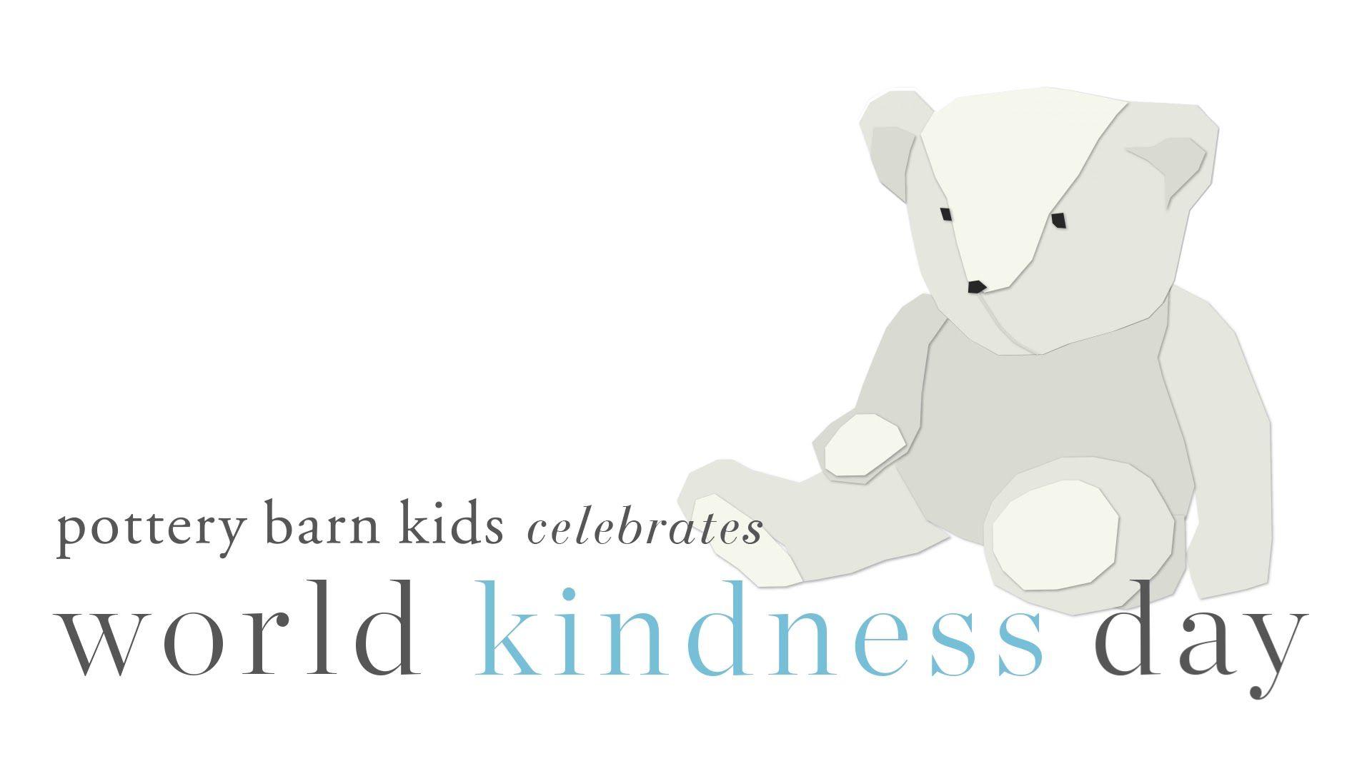Pottery Barn Kids. Celebrating World Kindness Day!