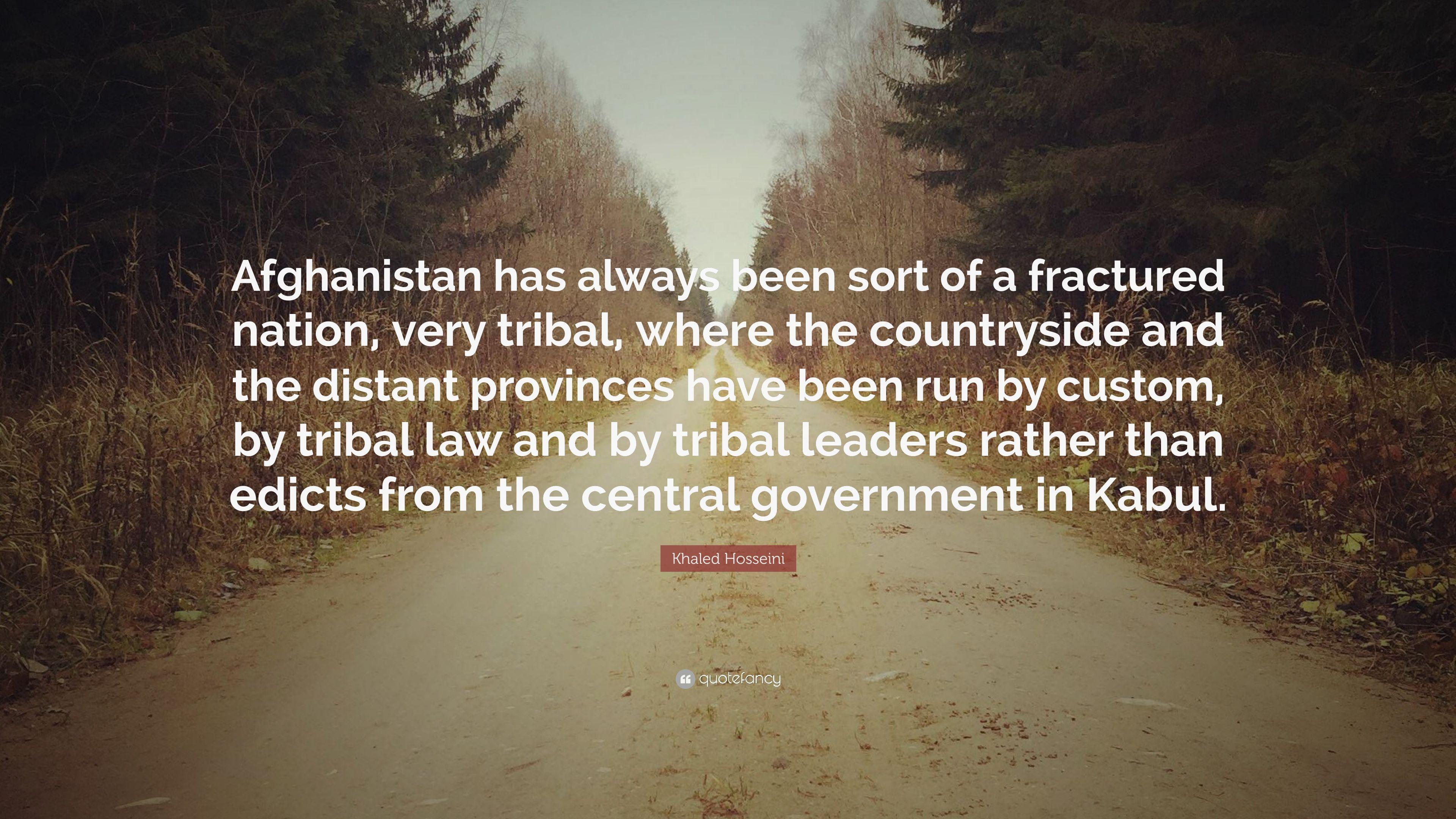 Khaled Hosseini Quote: “Afghanistan has always been sort of a