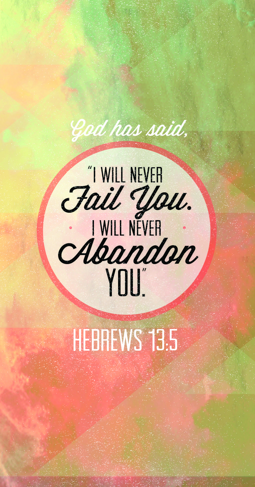 Hebrew 13:5. I will never abandon you. Original Verses
