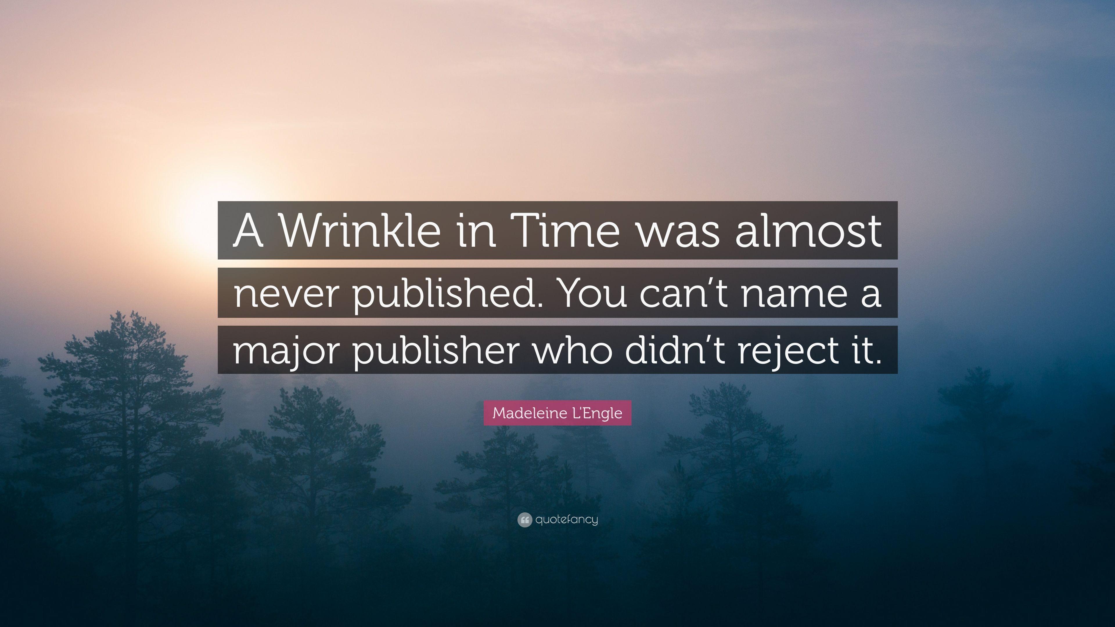 Madeleine L'Engle Quote: “A Wrinkle in Time was almost never