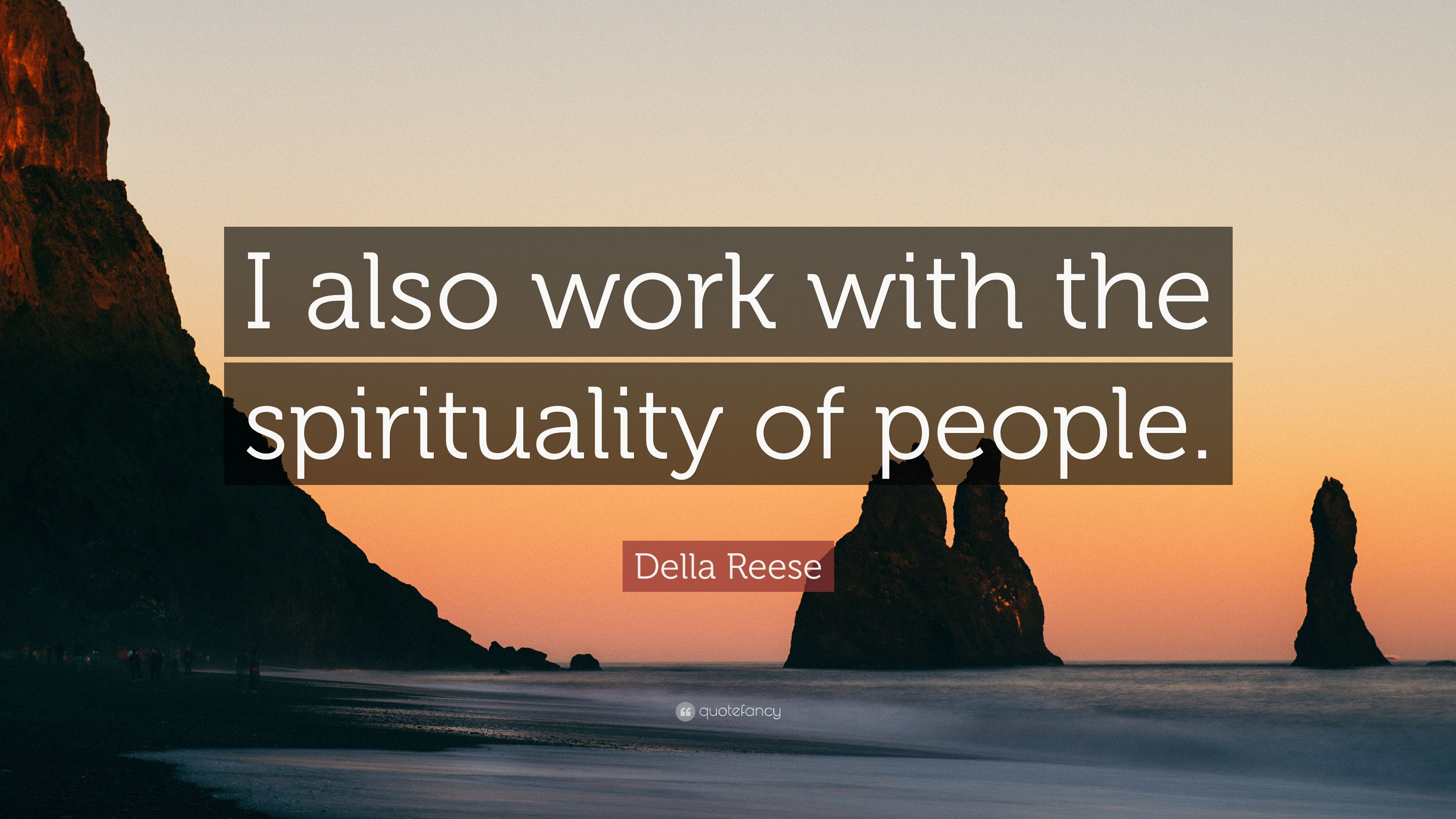 Della Reese Quote: “I also work with the spirituality of people