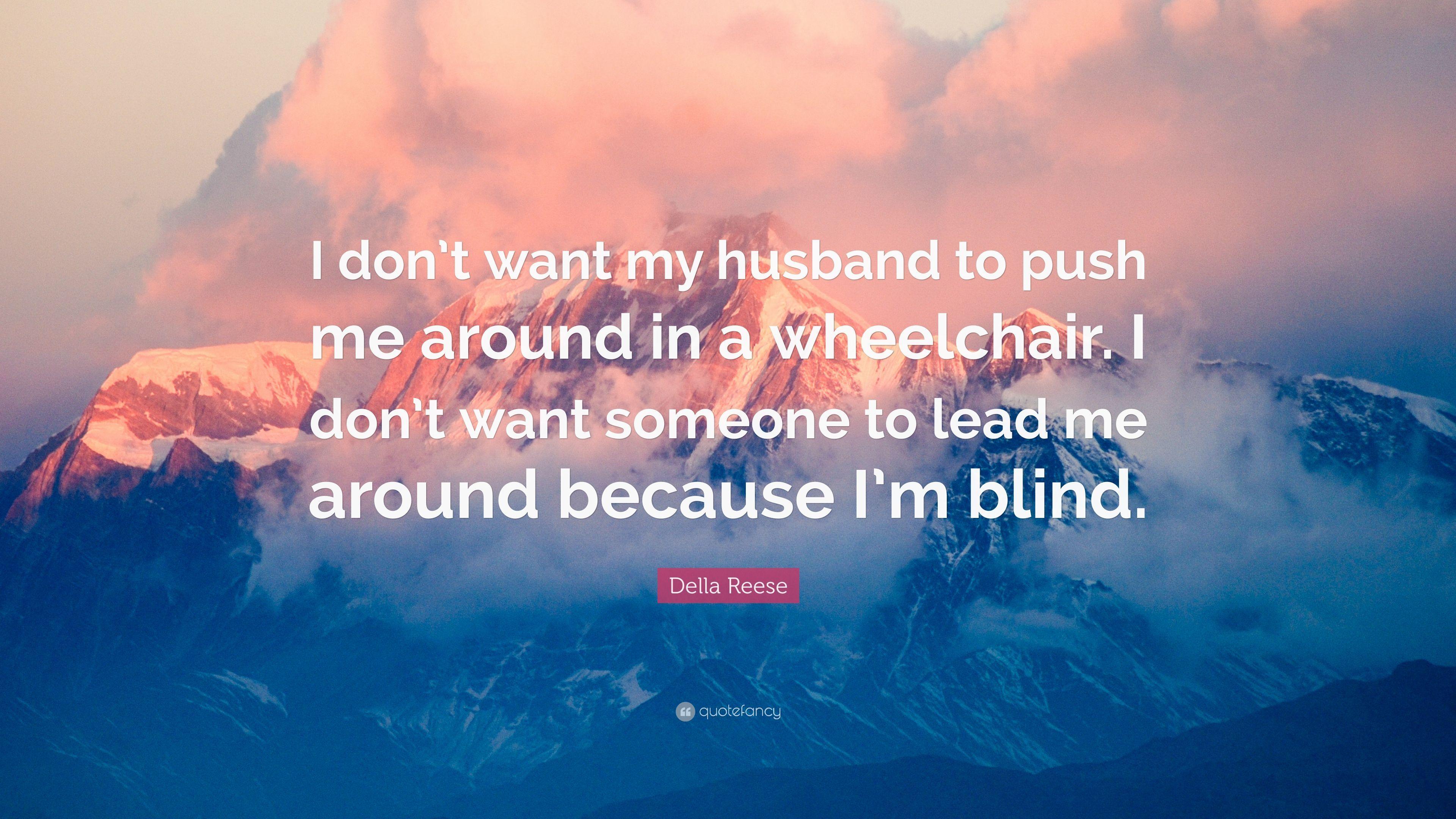 Della Reese Quote: “I don't want my husband to push me around in a