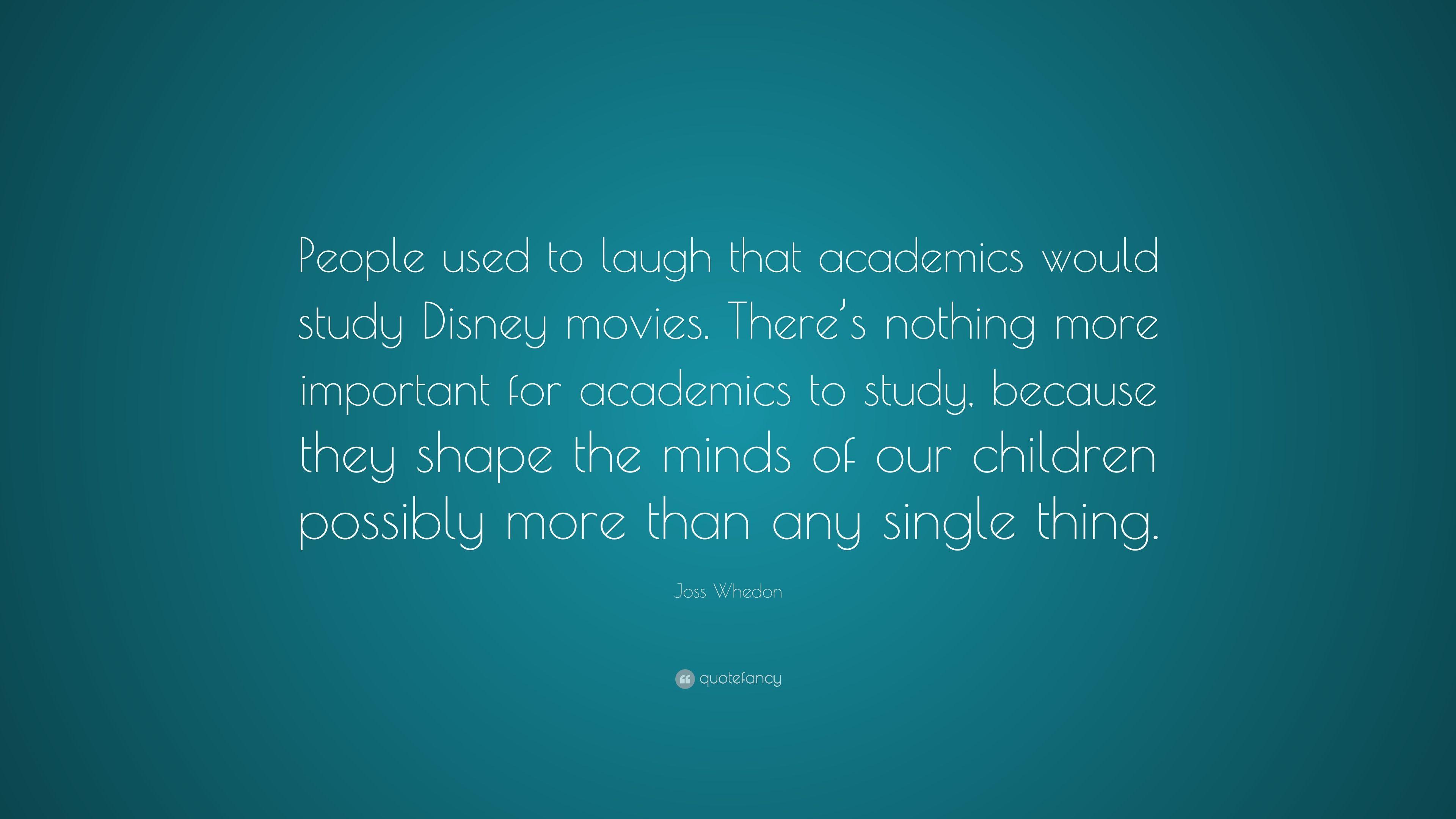Joss Whedon Quote: “People used to laugh that academics would