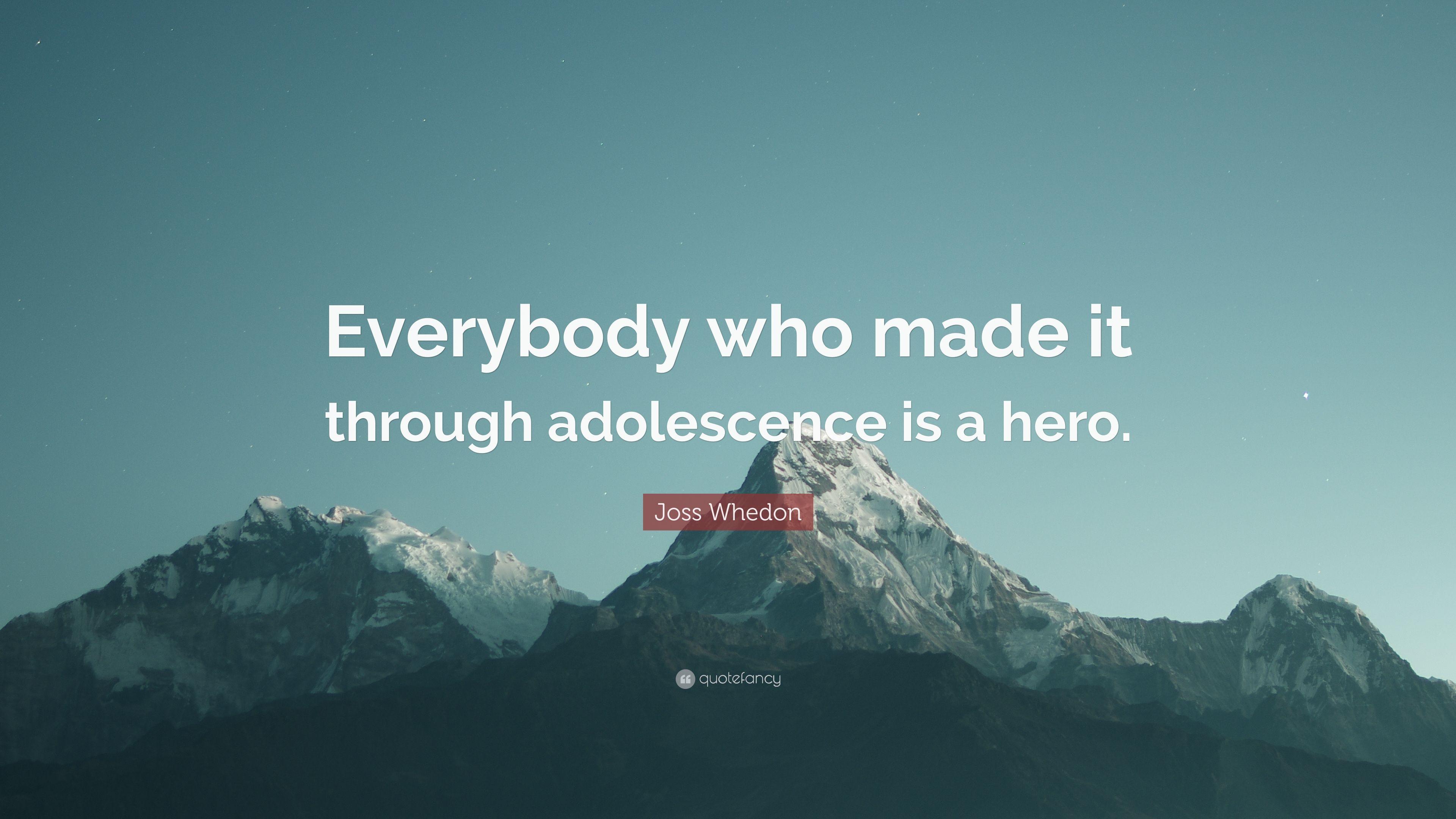 Joss Whedon Quote: “Everybody who made it through adolescence is a