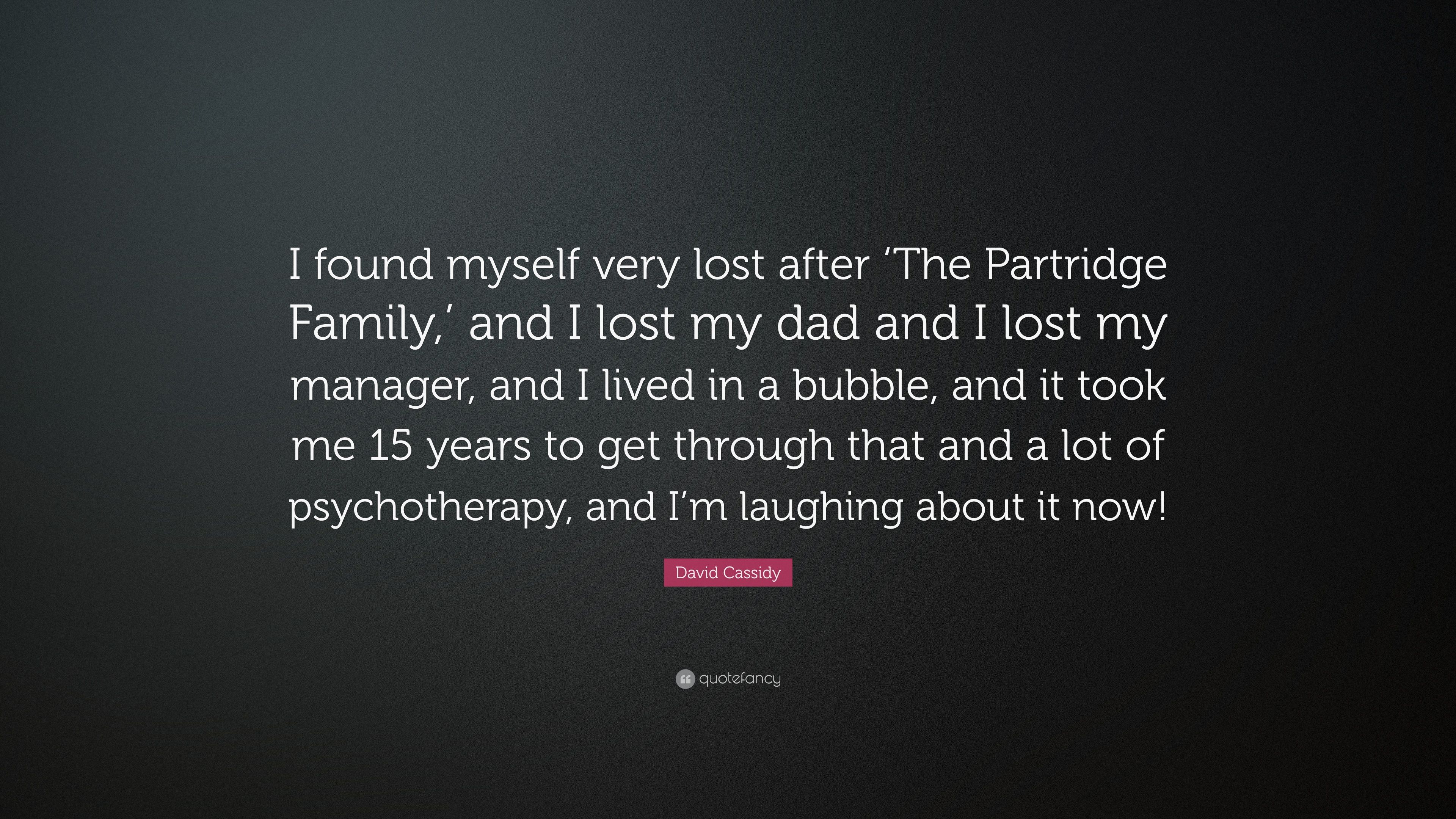 David Cassidy Quote: “I found myself very lost after 'The