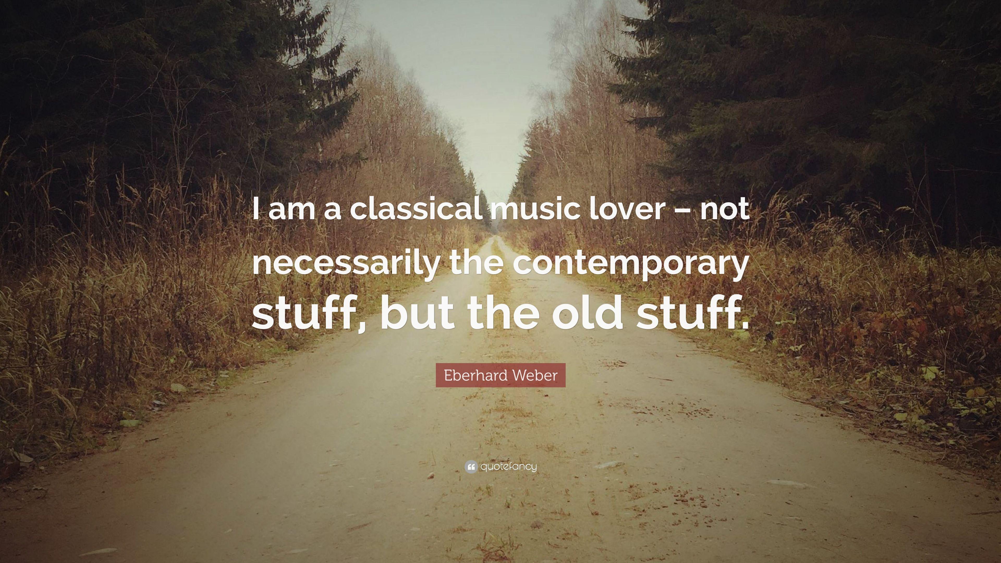 Eberhard Weber Quote: “I am a classical music lover