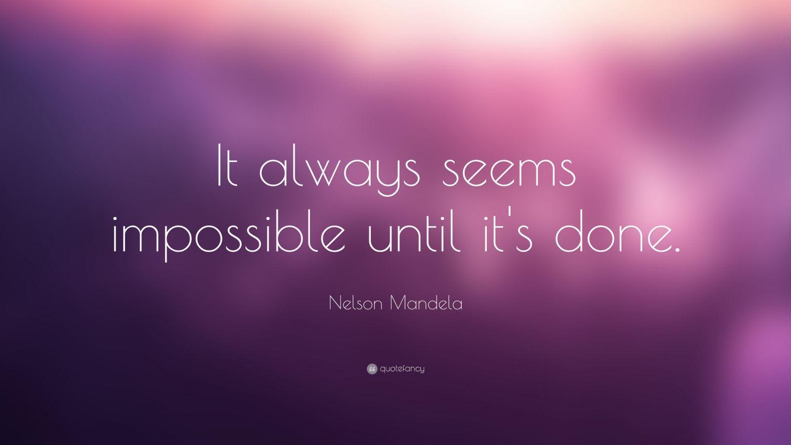 Perseverance Quotes: “It always seems impossible until it's done
