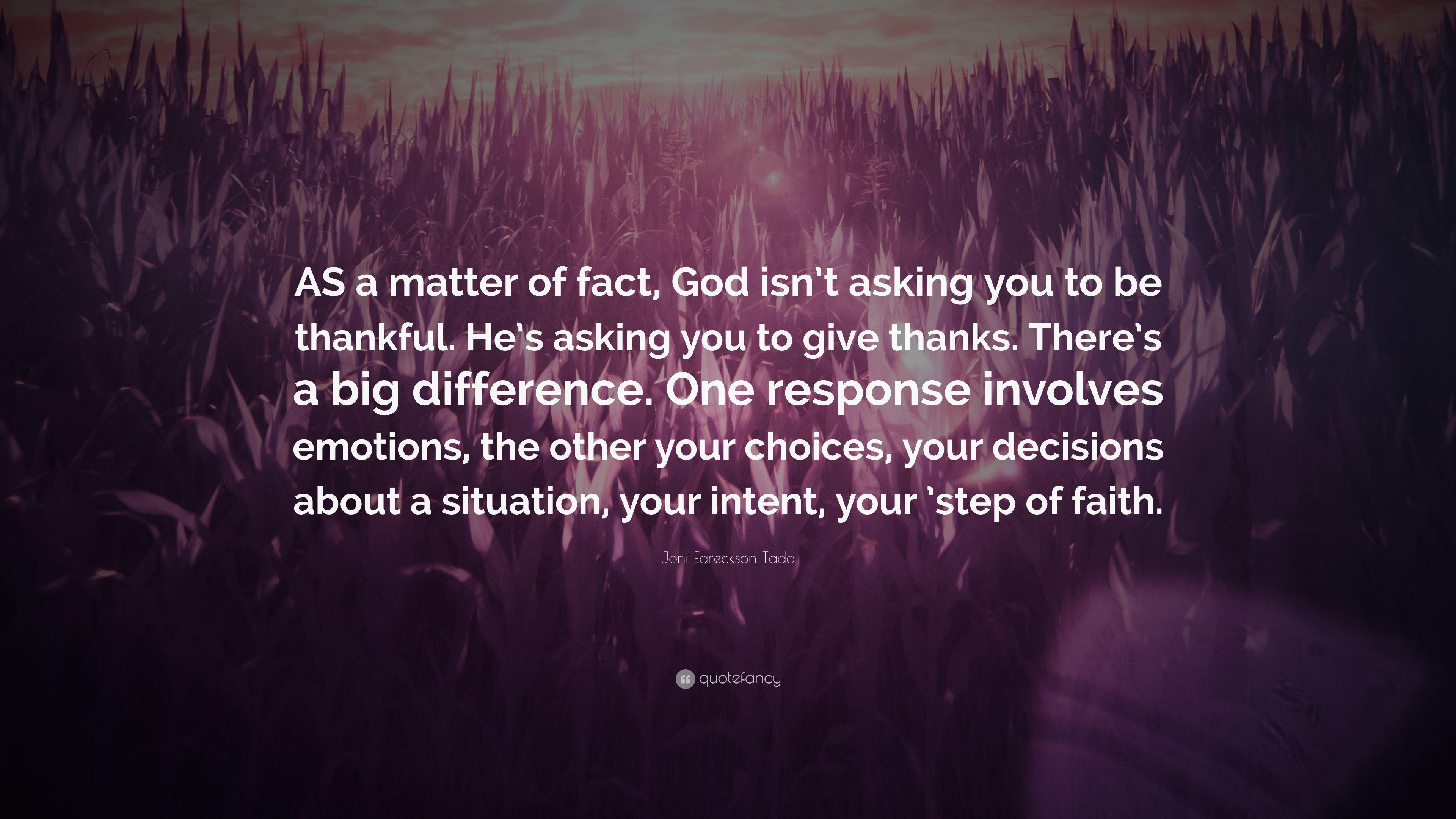 Joni Eareckson Tada Quote: “AS a matter of fact, God isn't asking
