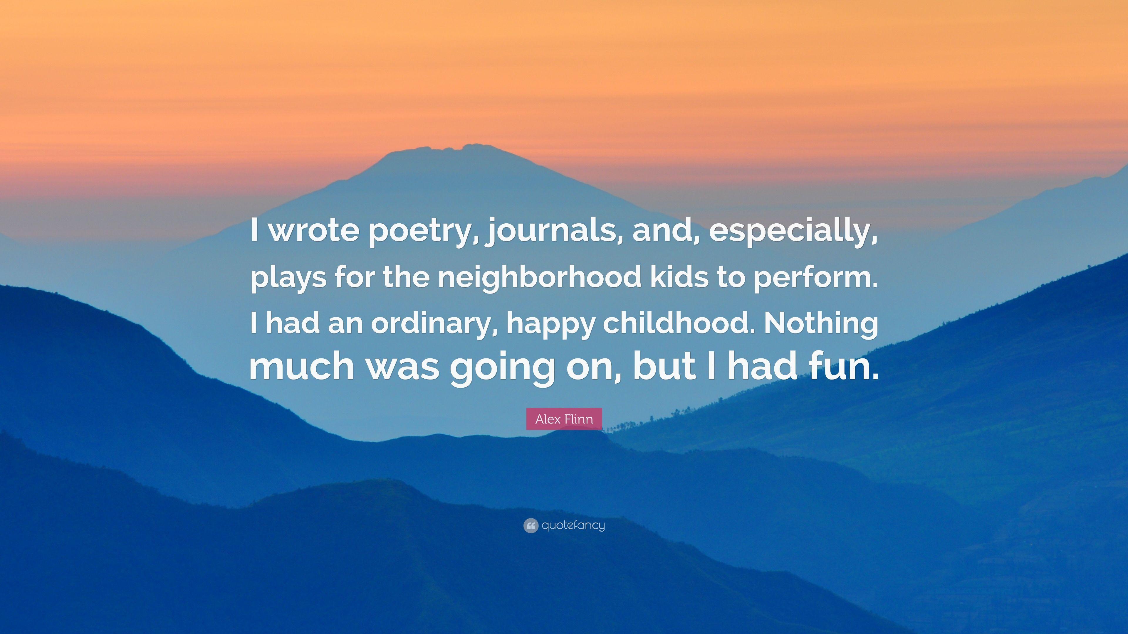 Alex Flinn Quote: “I wrote poetry, journals, and, especially