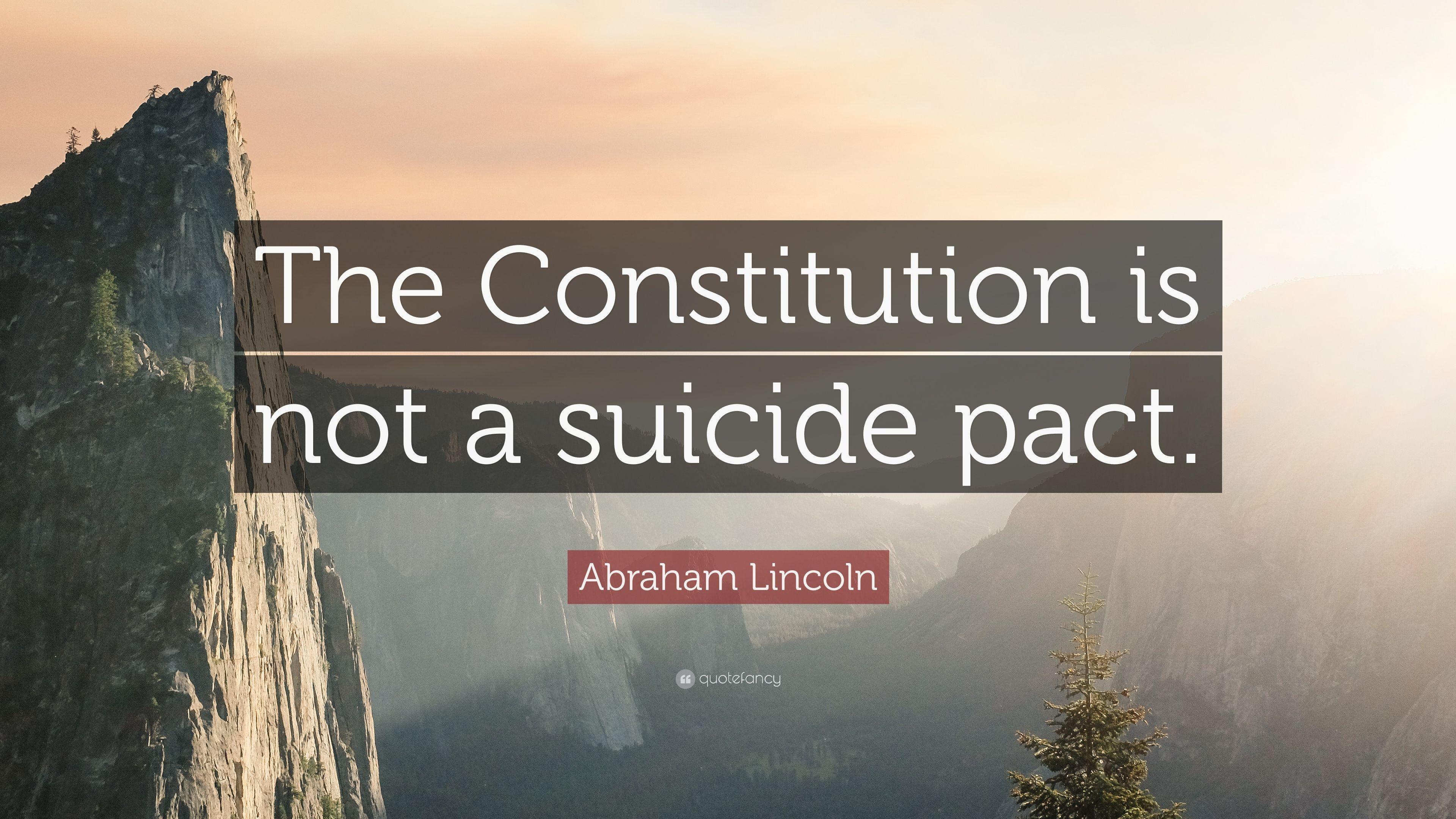 Abraham Lincoln Quote: “The Constitution is not a suicide pact