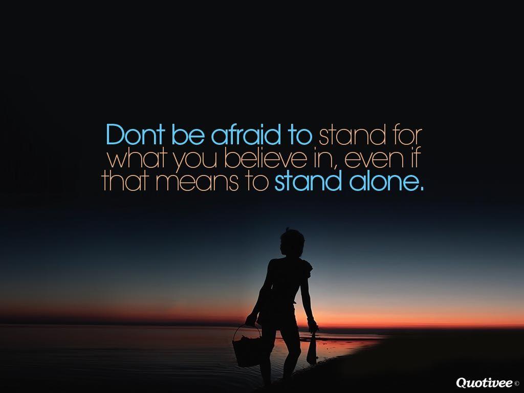 Don't be Afraid to Stand Alone