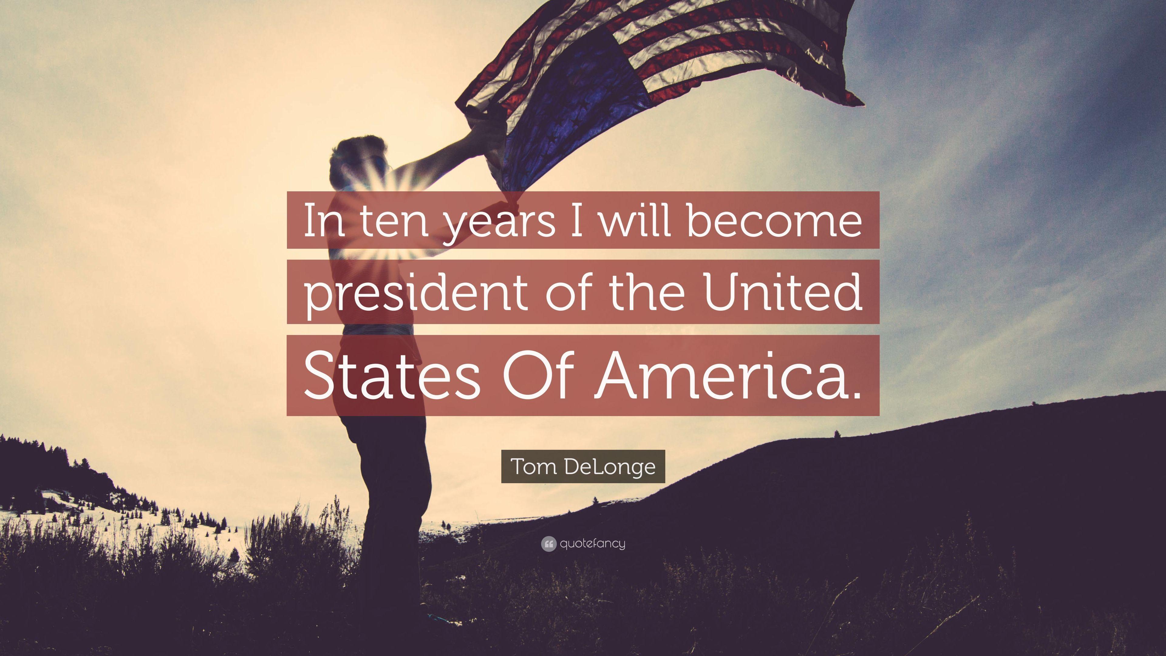 Tom DeLonge Quote: “In ten years I will become president