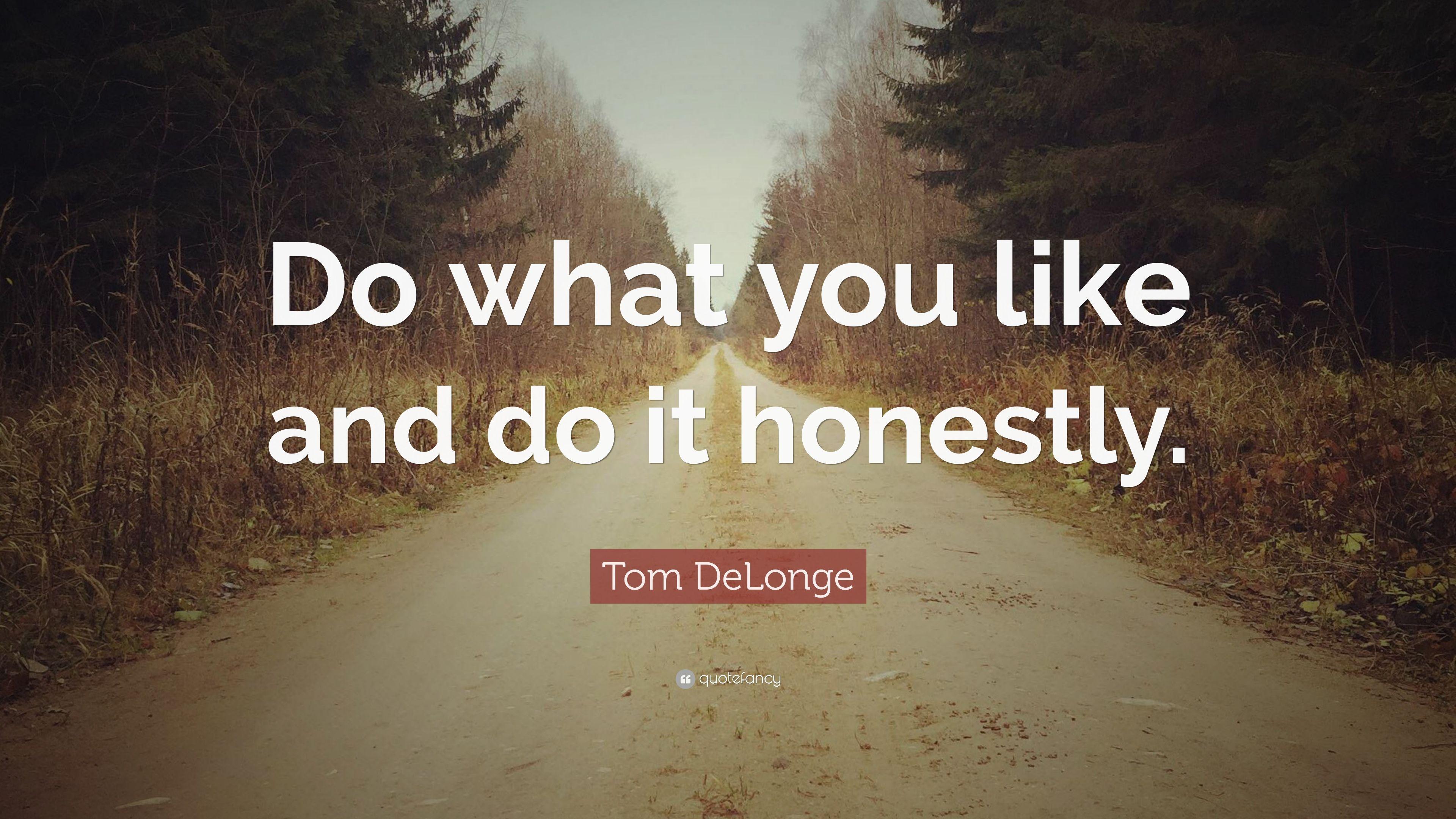 Tom DeLonge Quote: “Do what you like and do it honestly.” 9