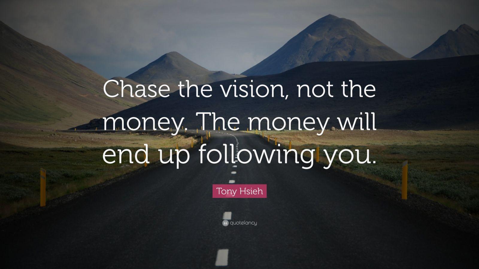 Chase the vision. Entrepreneurship Quotes. Tony