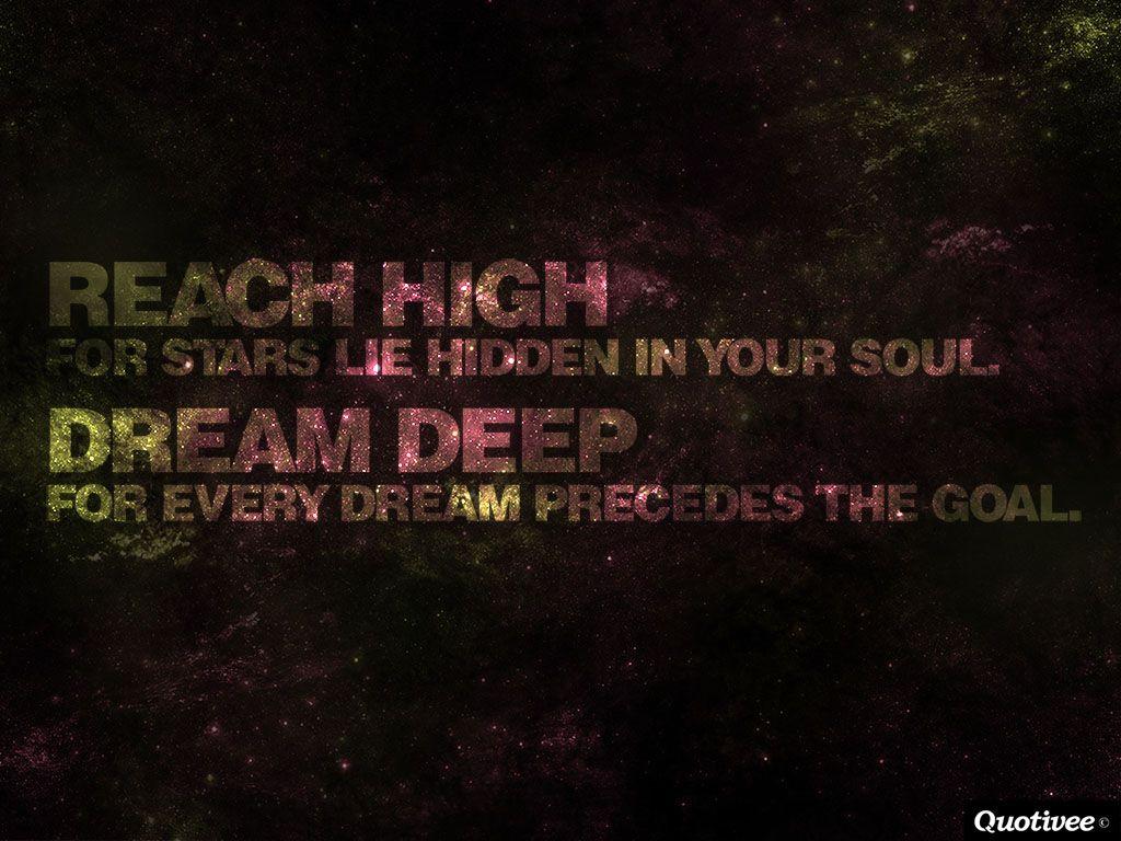 Reach High. Dream Deep