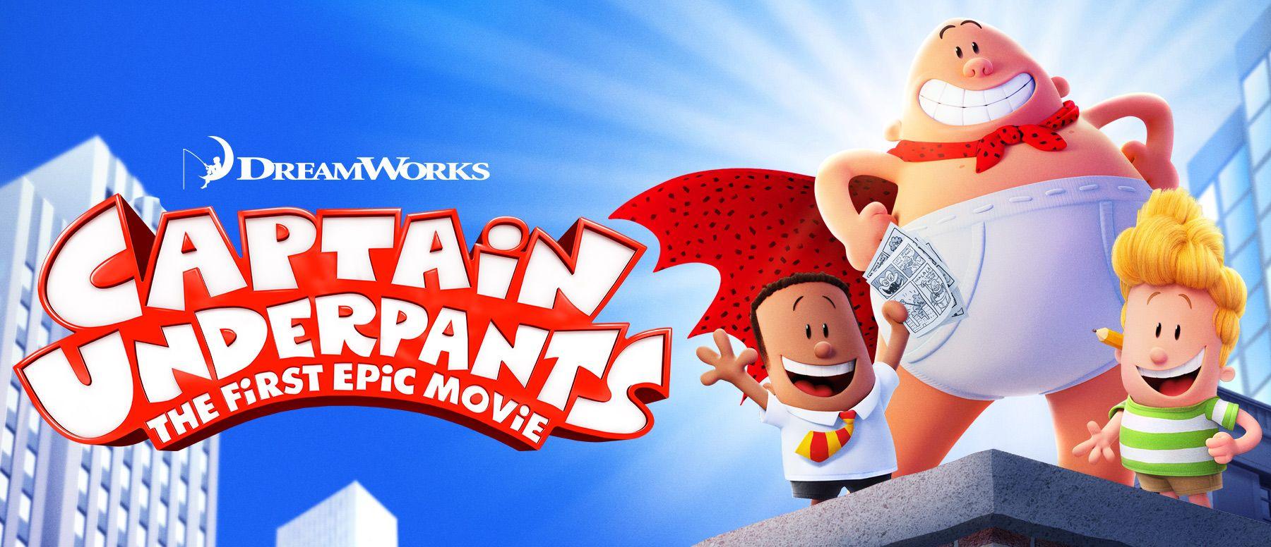 Captain Underpants: The First Epic Movie.