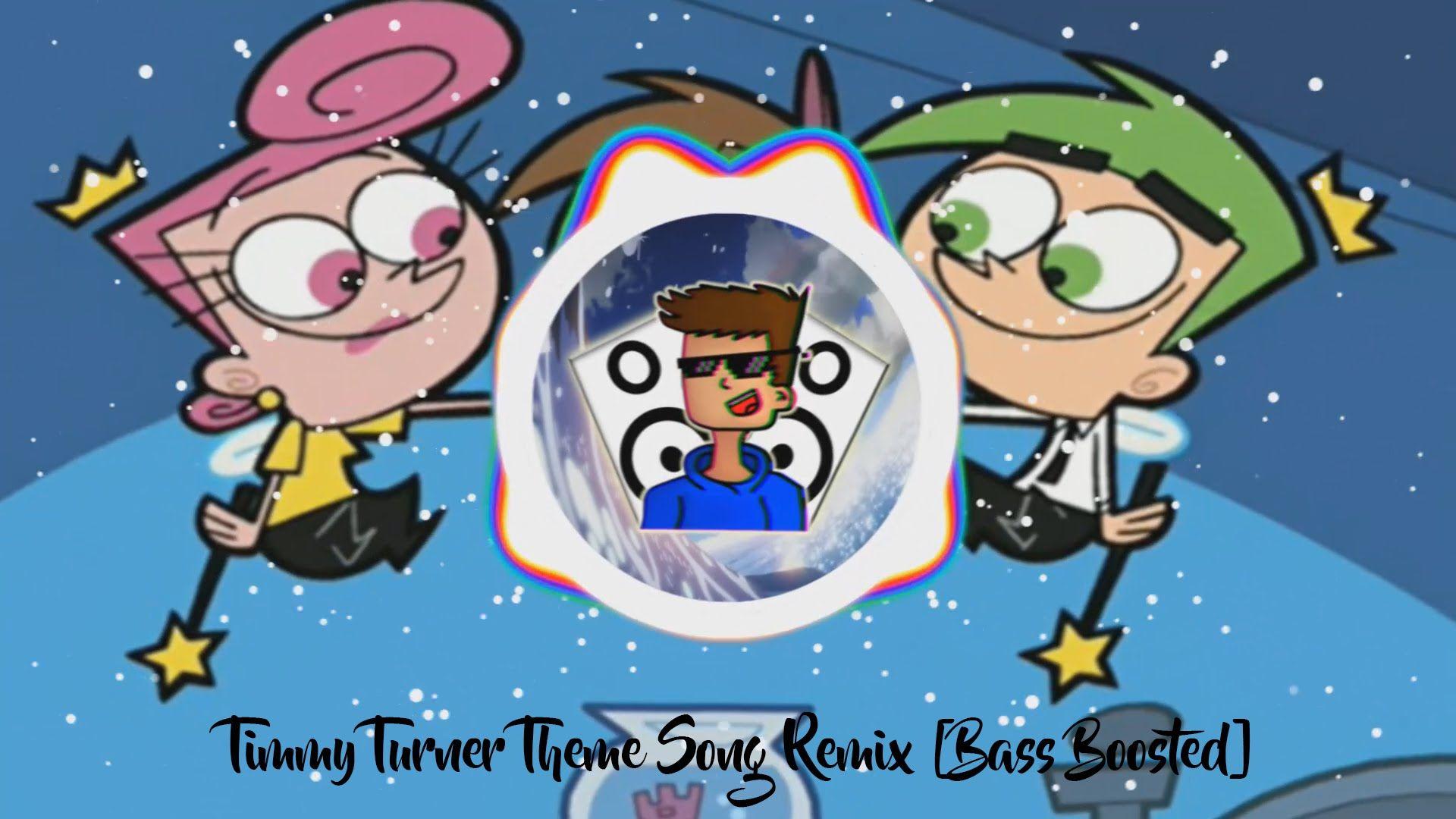 Timmy Turner Theme Song Remix [Bass Boosted]