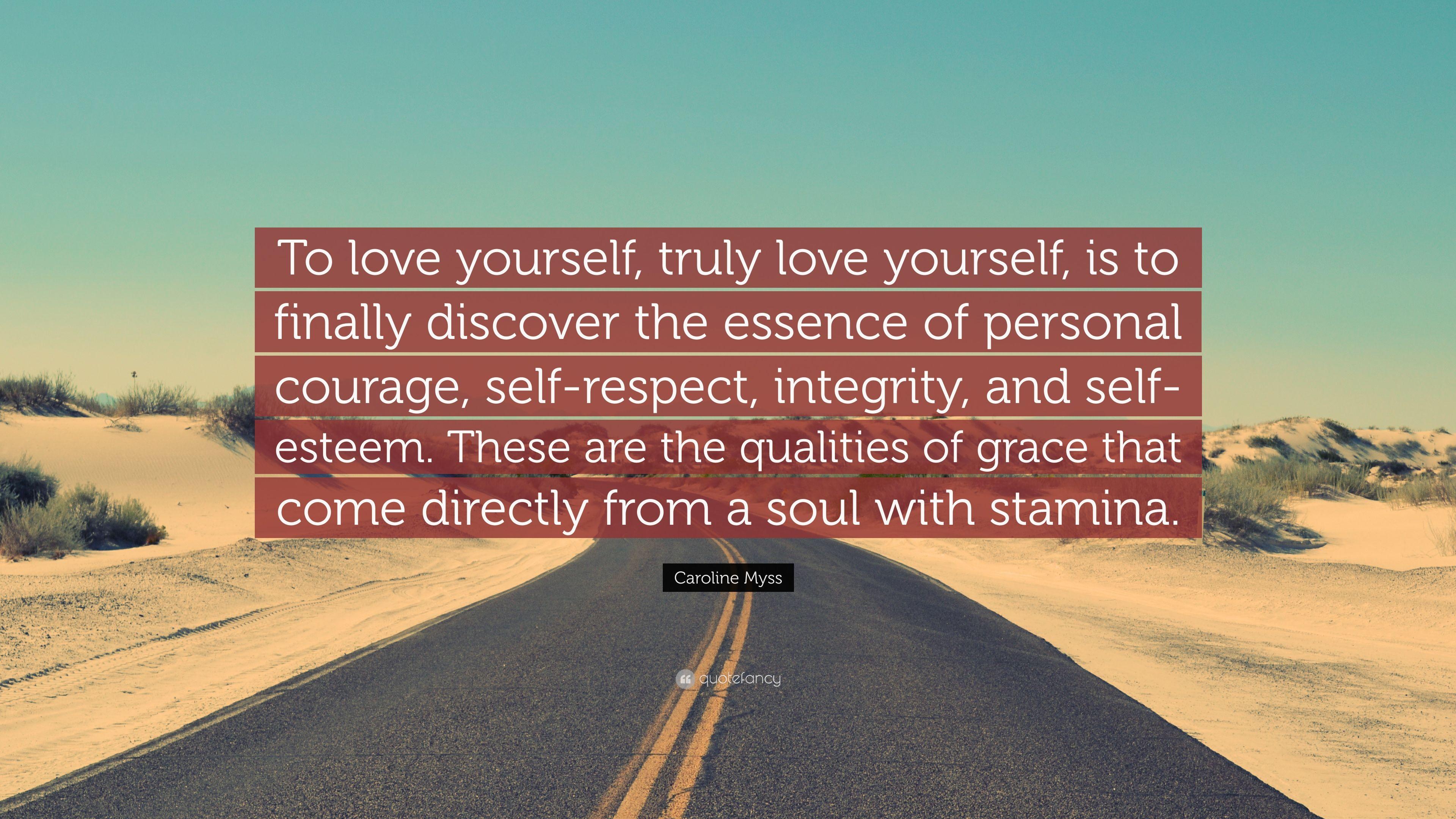Caroline Myss Quote: “To love yourself, truly love yourself, is to
