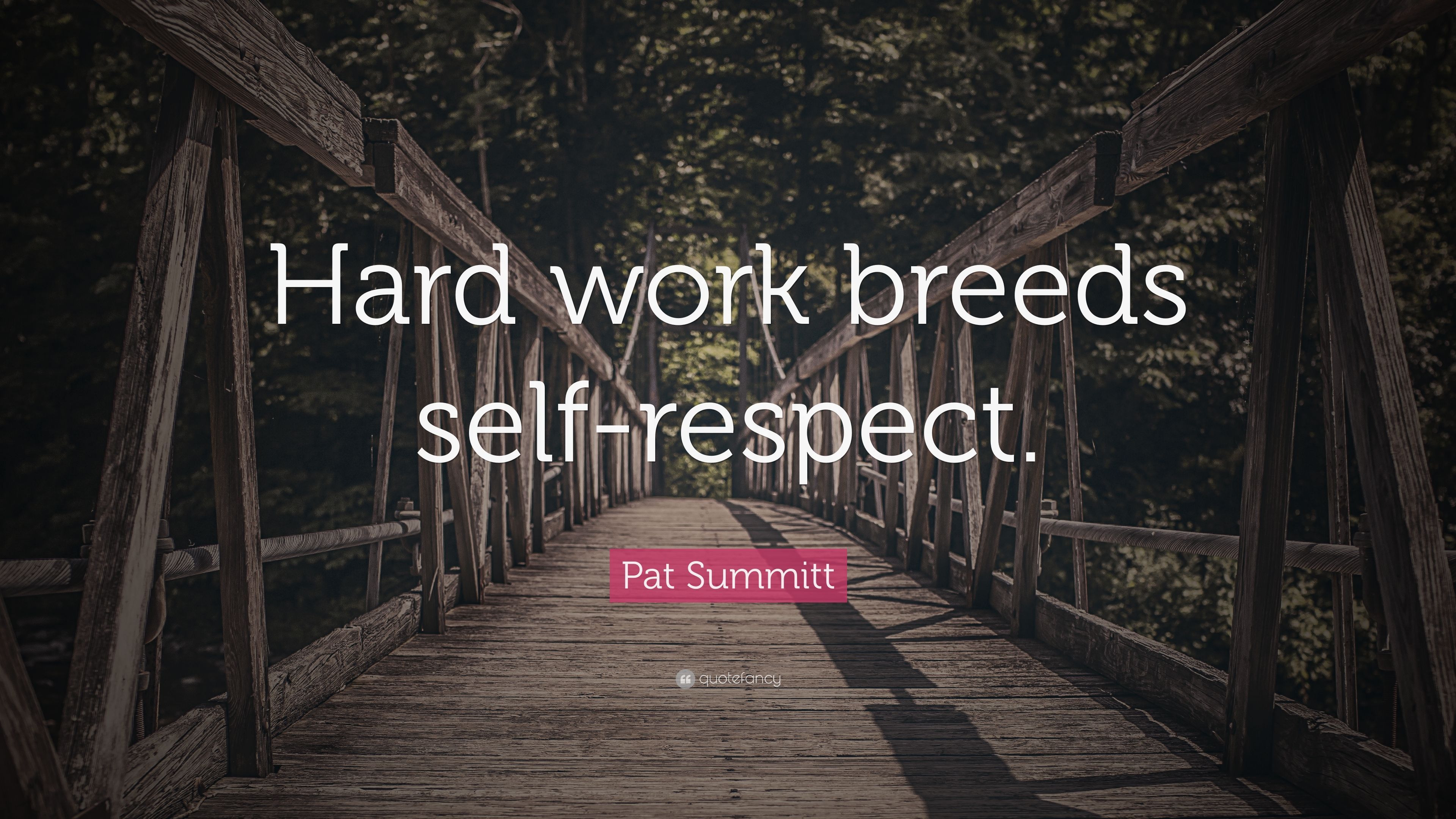 Pat Summitt Quote: “Hard Work Breeds Self Respect.” 7 Wallpaper