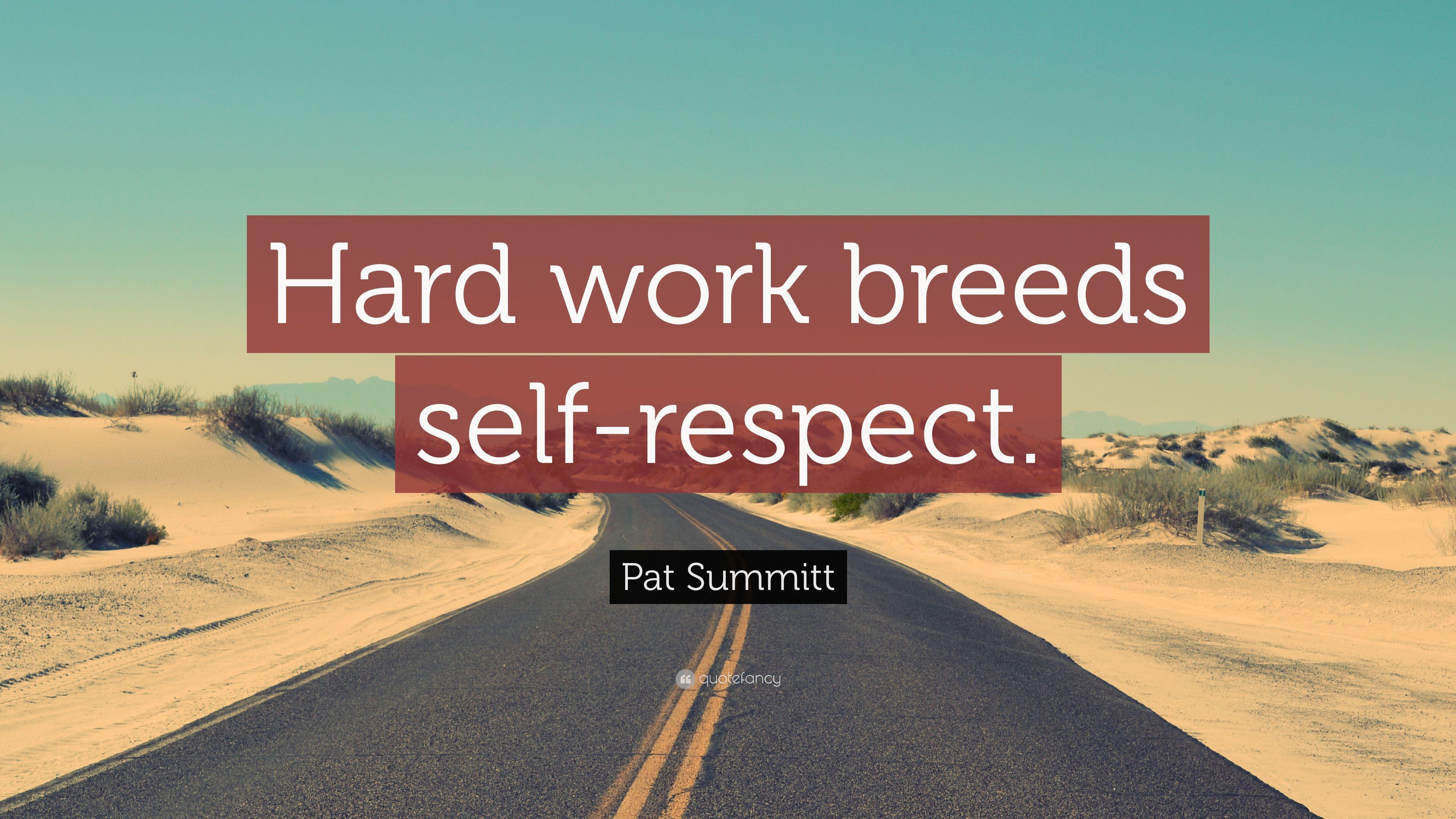 Pat Summitt Quote: “Hard Work Breeds Self Respect.” 7 Wallpaper