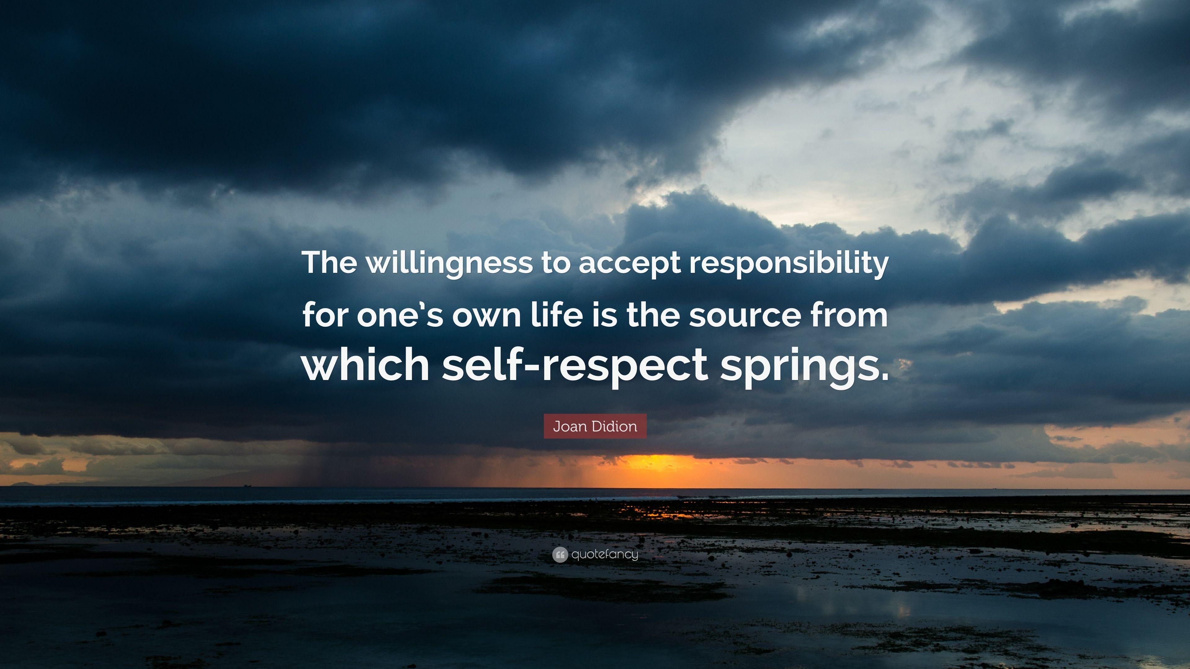Joan Didion Quote: “The willingness to accept responsibility