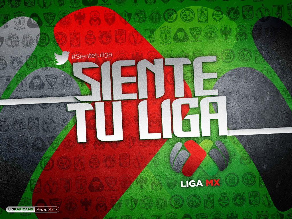 Siente Tu Liga! MX • #Wallpaper • #LigraficaMX. Liga MX