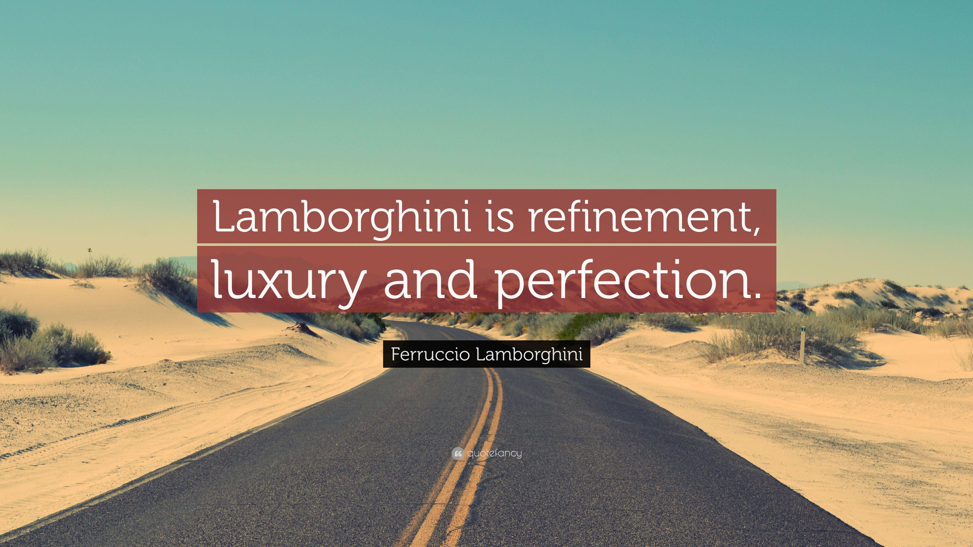 Ferruccio Lamborghini Quote: “Lamborghini is refinement, luxury
