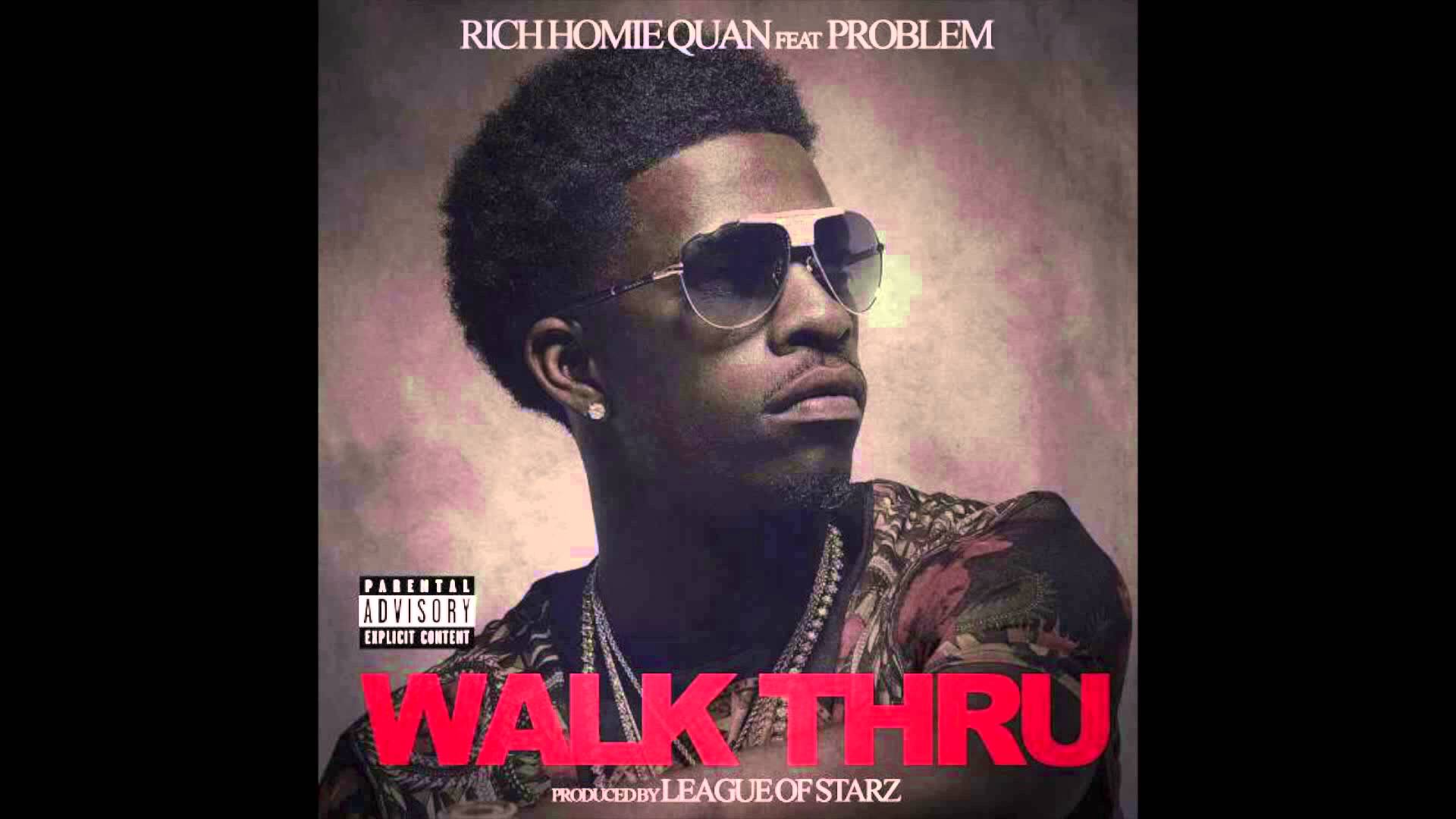 Walk Thru by: Rich Homie Quan ft. 