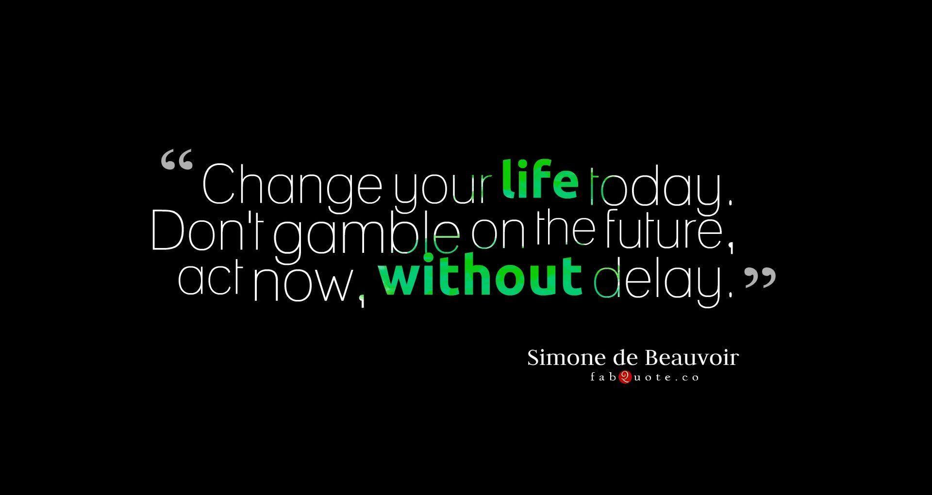 Change Your Life Today Quote