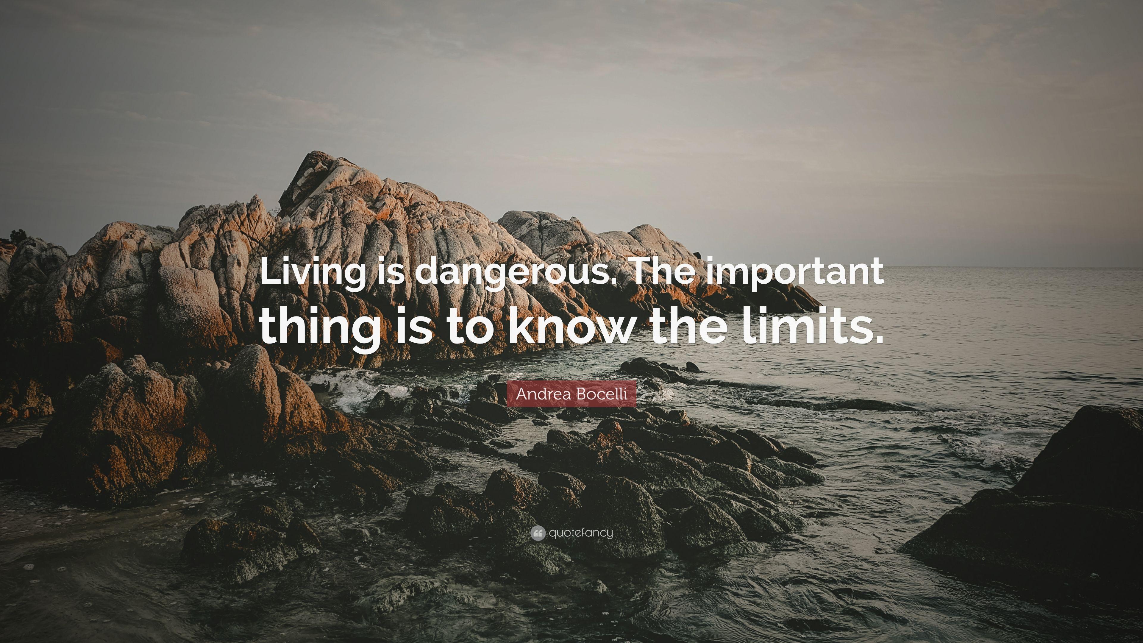 Andrea Bocelli Quote: “Living is dangerous. The important thing is