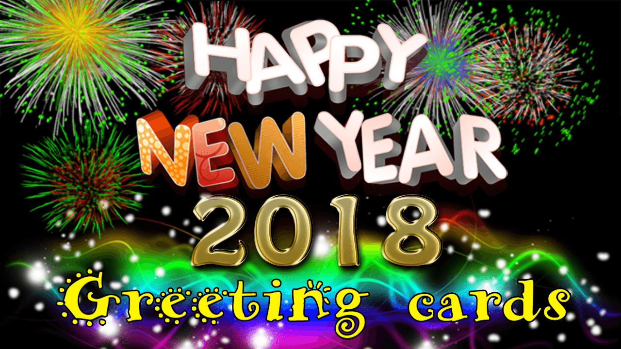 HAPPY NEW YEAR GREETING CARDS 2018. IMAGES, HD WALLPAPERS, QUOTES