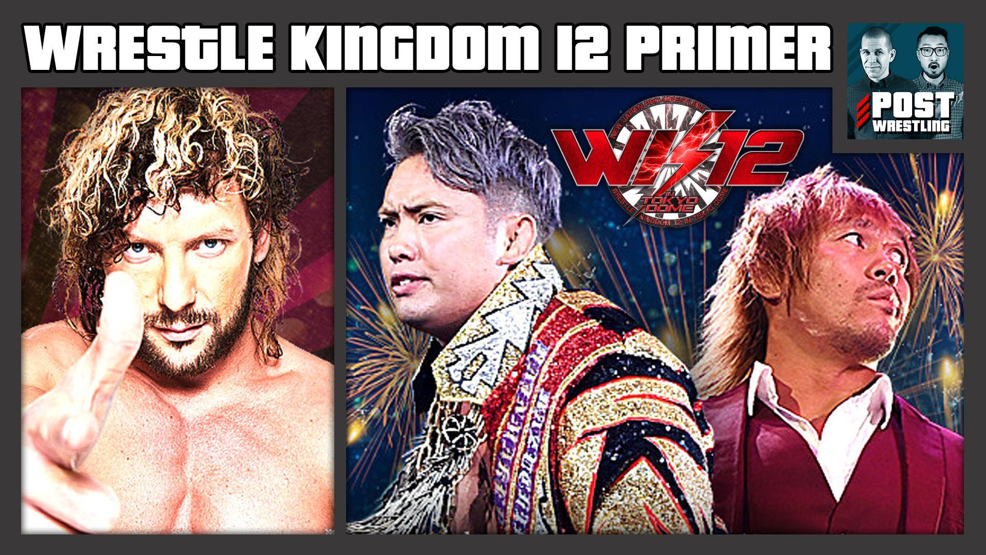 NJPW Wrestle Kingdom 12 Primer: Preview & Guide to WK12