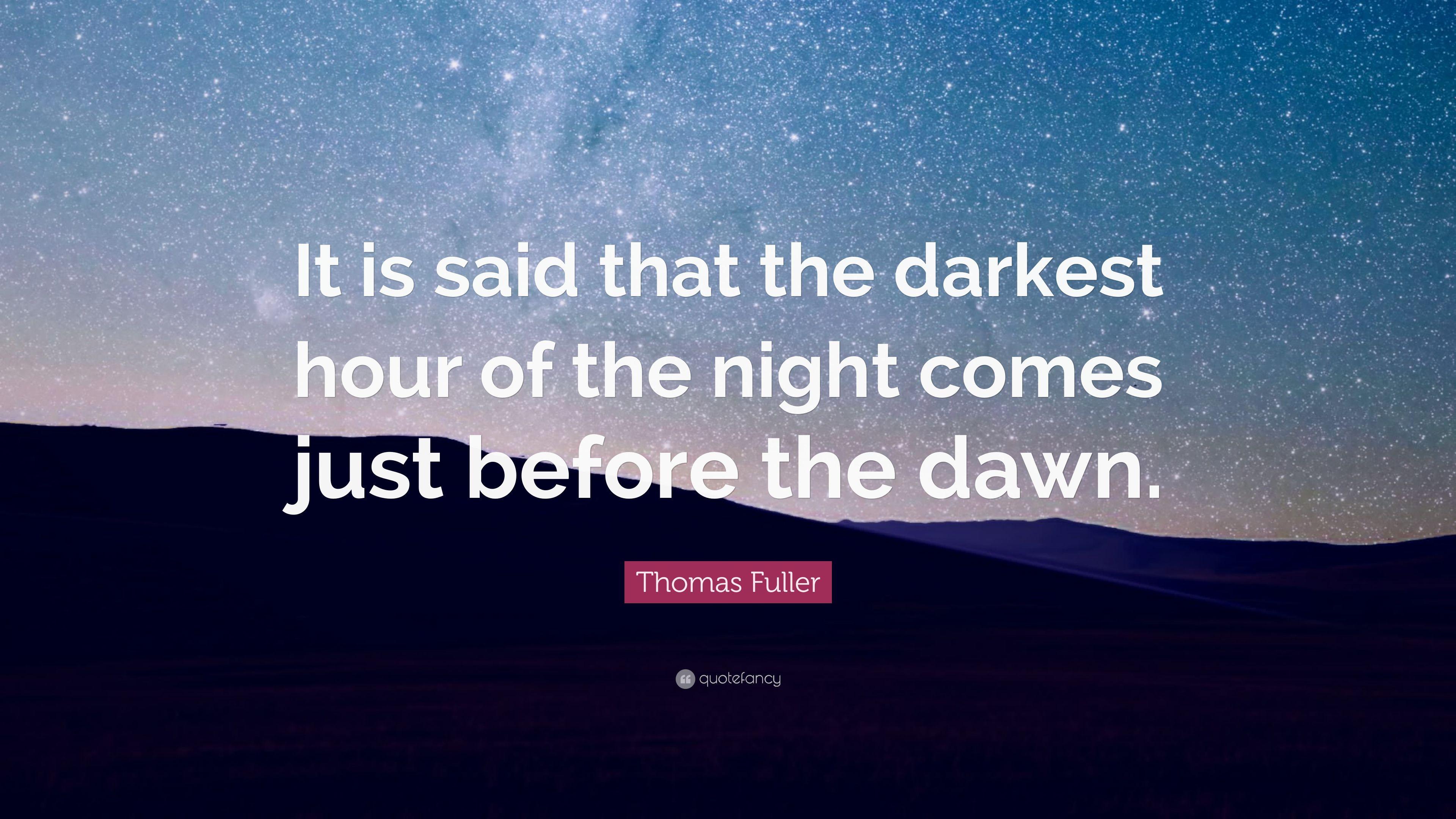 Thomas Fuller Quote: “It is said that the darkest hour