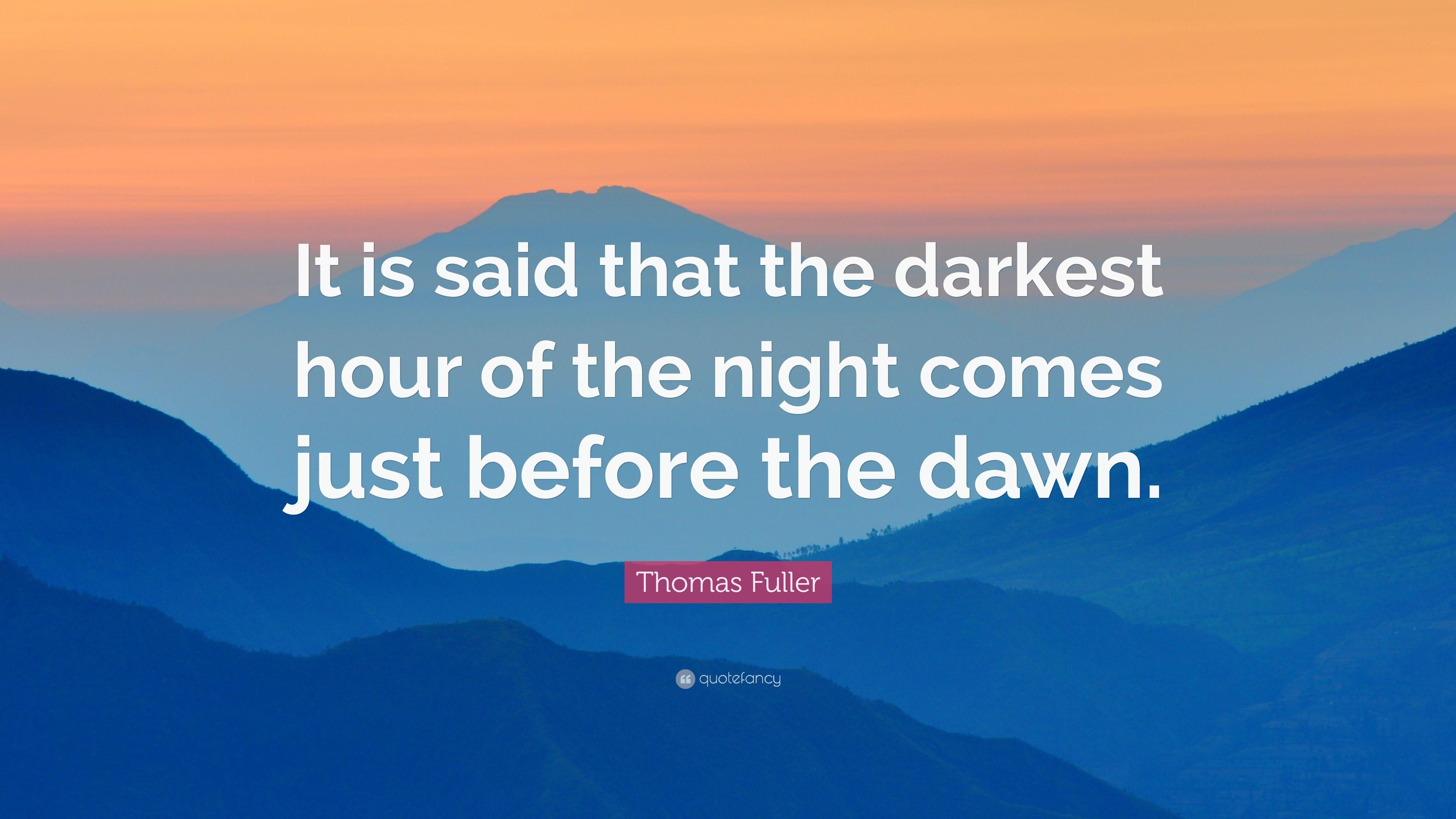 Thomas Fuller Quote: “It is said that the darkest hour