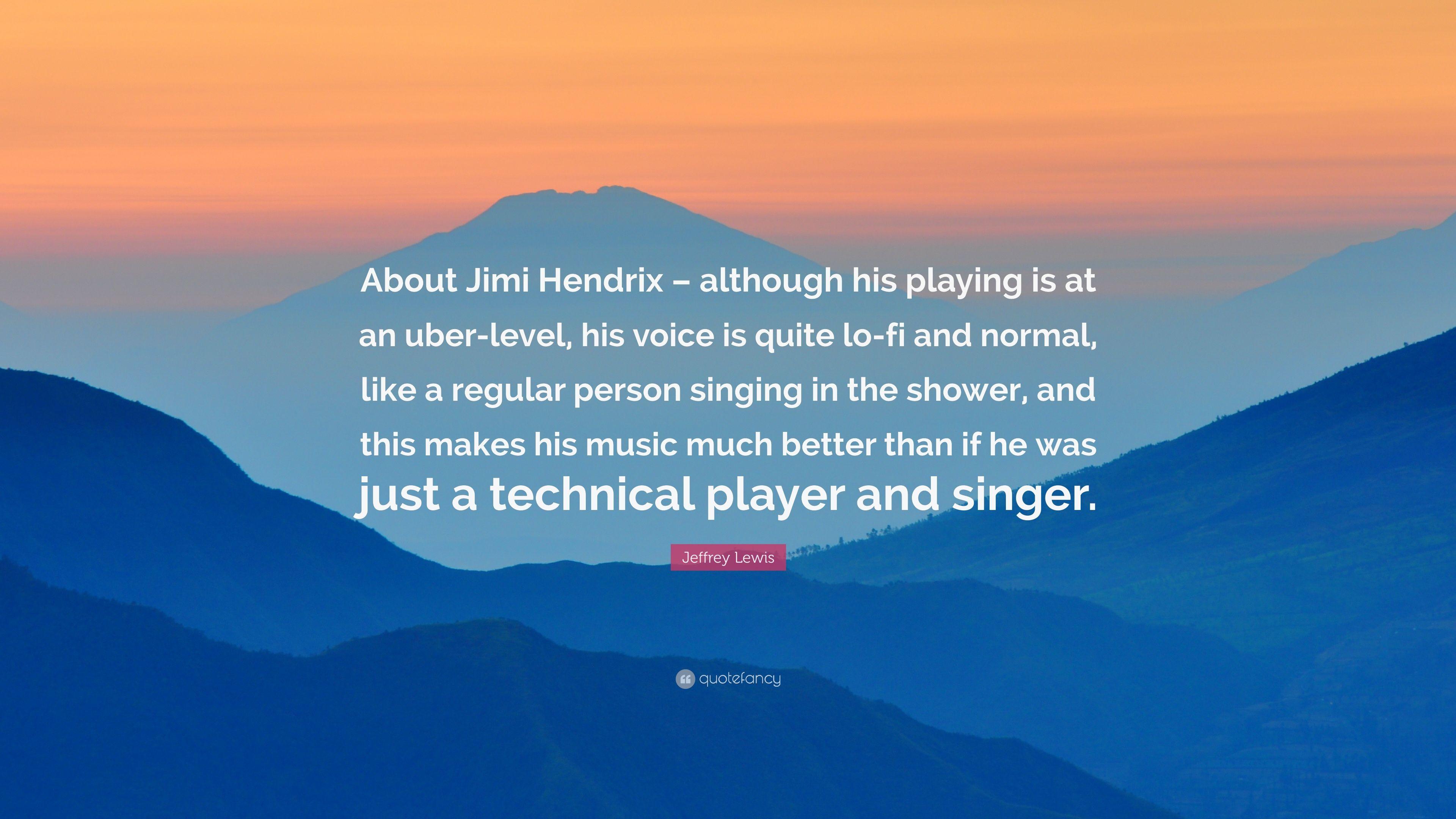 Jeffrey Lewis Quote: “About Jimi Hendrix