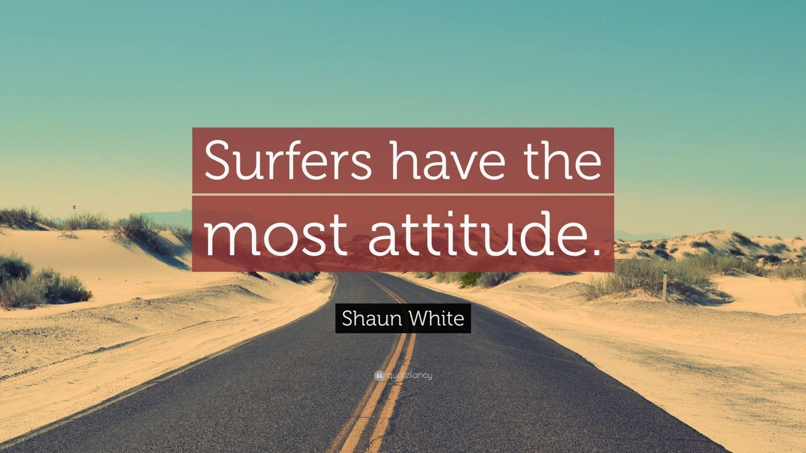 Shaun White Quote: “Surfers have the most attitude.” 7 wallpaper