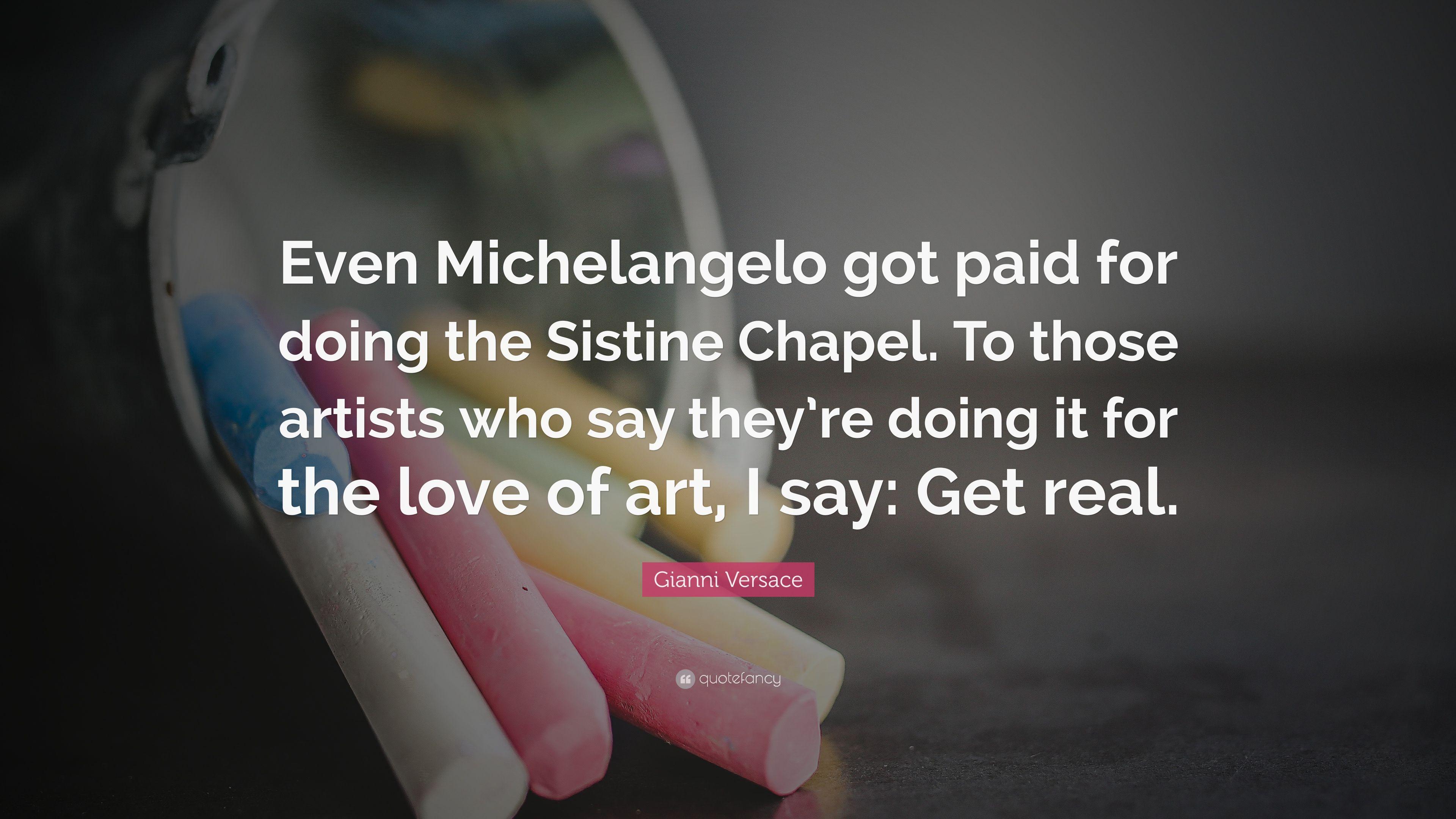 Gianni Versace Quote: “Even Michelangelo got paid for doing